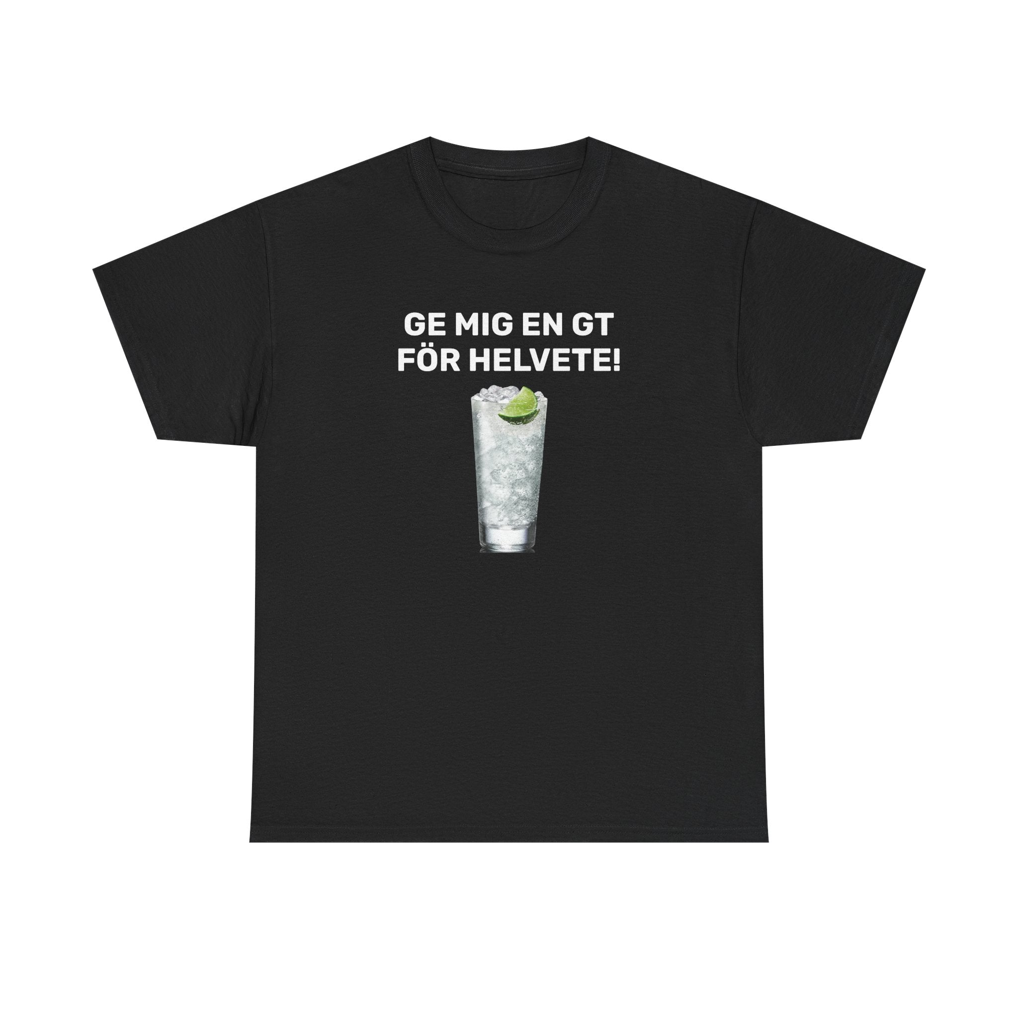 T-Shirt - GE MIG EN GT FÖR HELVETE!