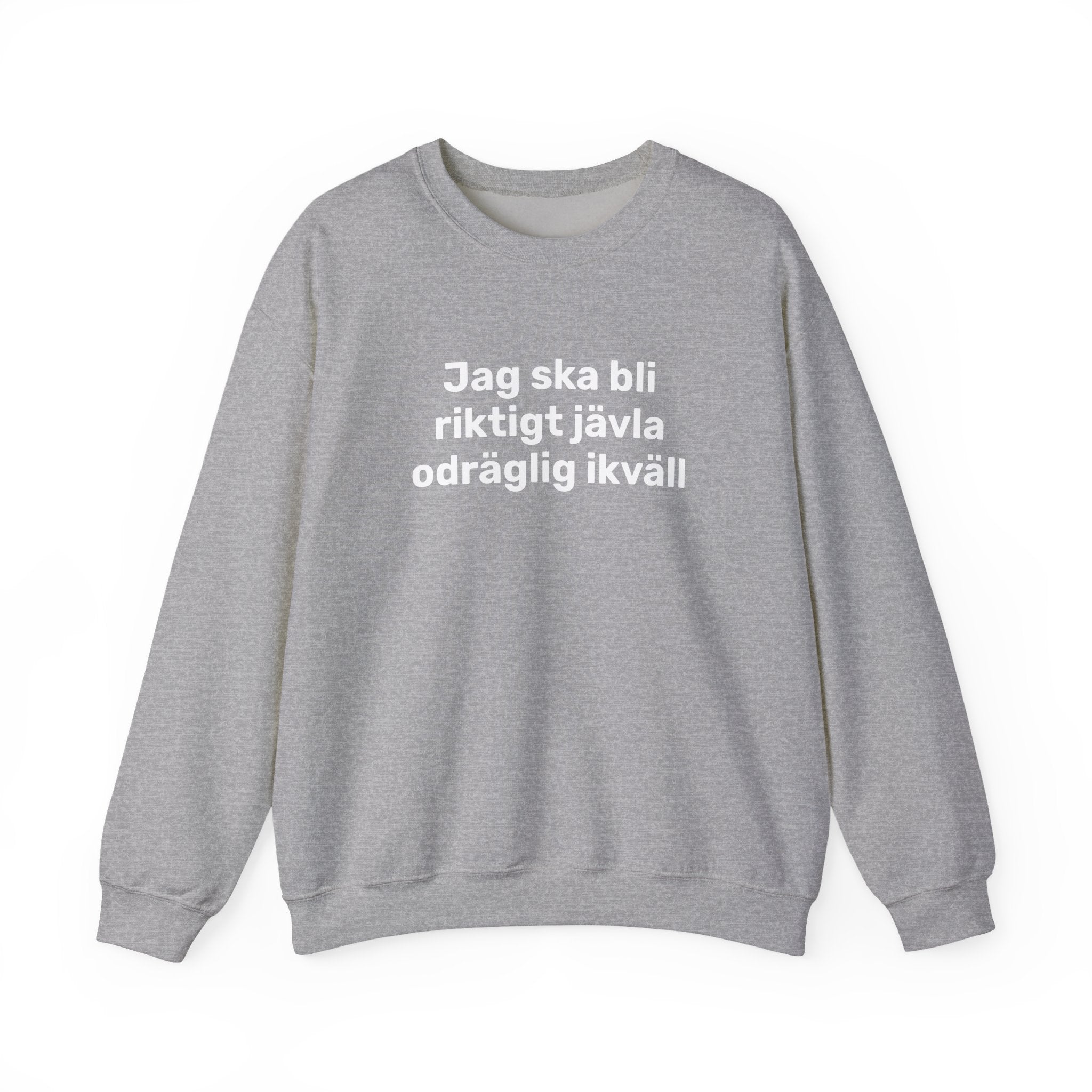 Sweatshirt - Jag ska bli riktigt jävla odräglig ikväll
