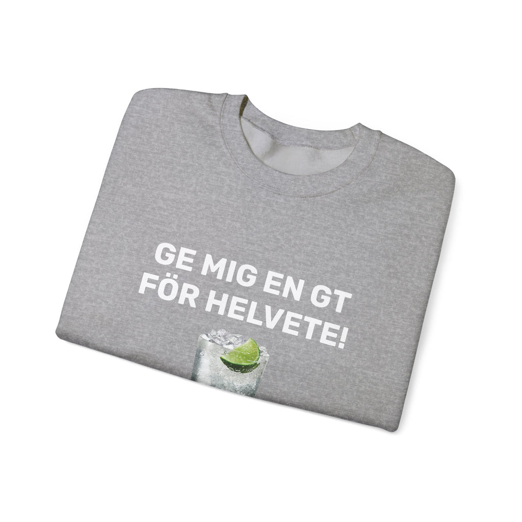 Sweatshirt - GE MIG EN GT FÖR HELVETE!