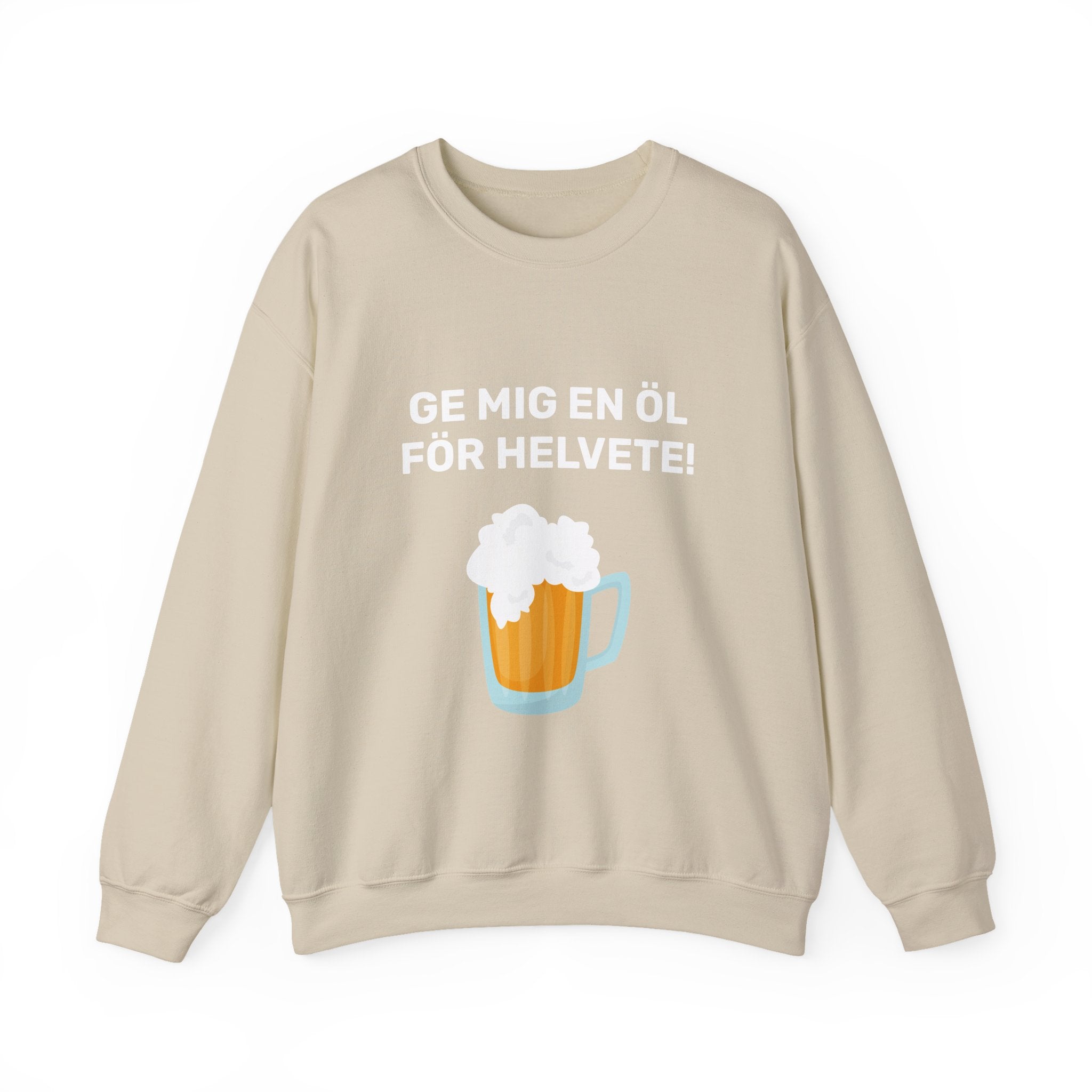 Sweatshirt - GE MIG EN ÖL FÖR HELVETE!