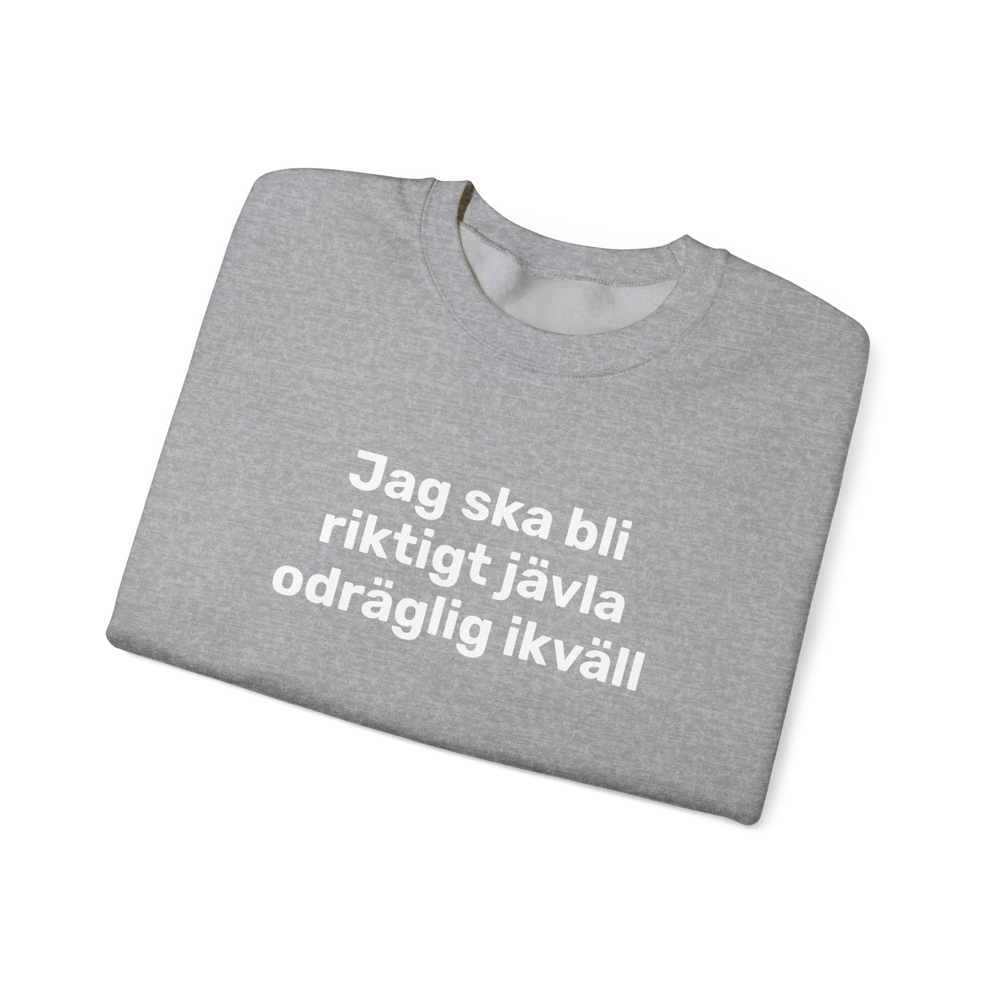 Sweatshirt - Jag ska bli riktigt jävla odräglig ikväll