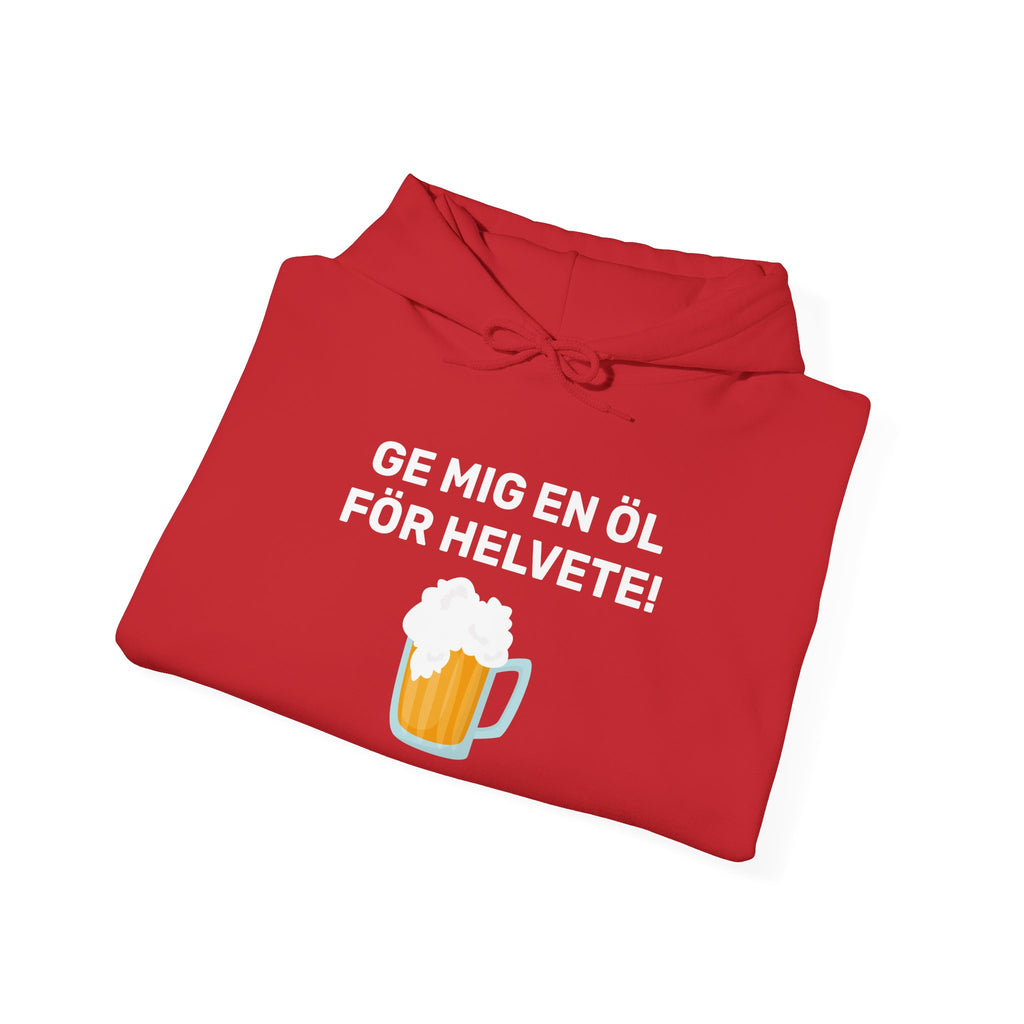 Hoodie - GE MIG EN ÖL FÖR HELVETE!