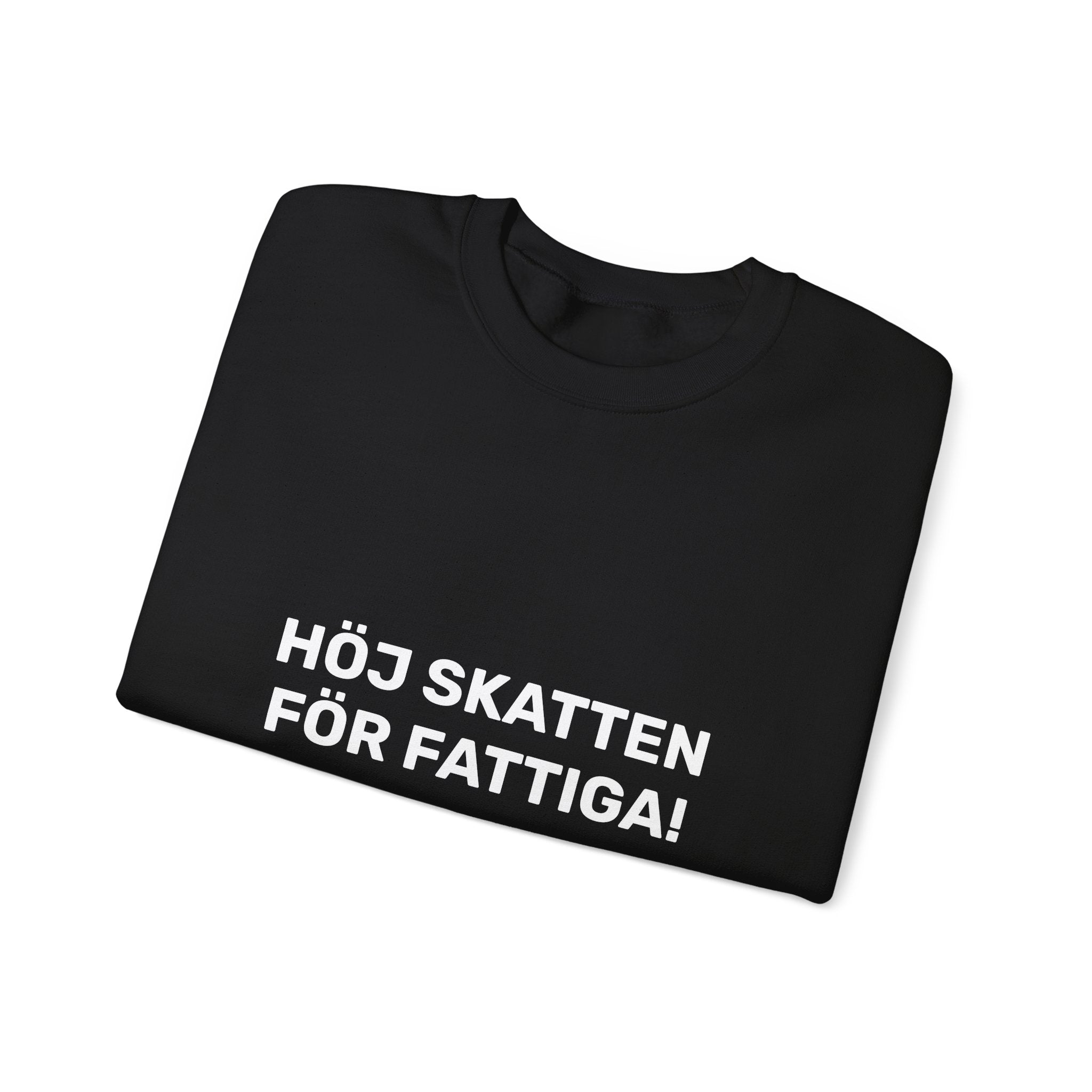 Sweatshirt - HÖJ SKATTEN FÖR FATTIGA!
