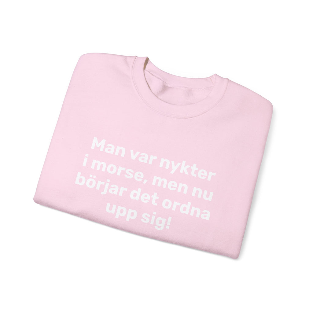Sweatshirt - Man var nykter i morse,