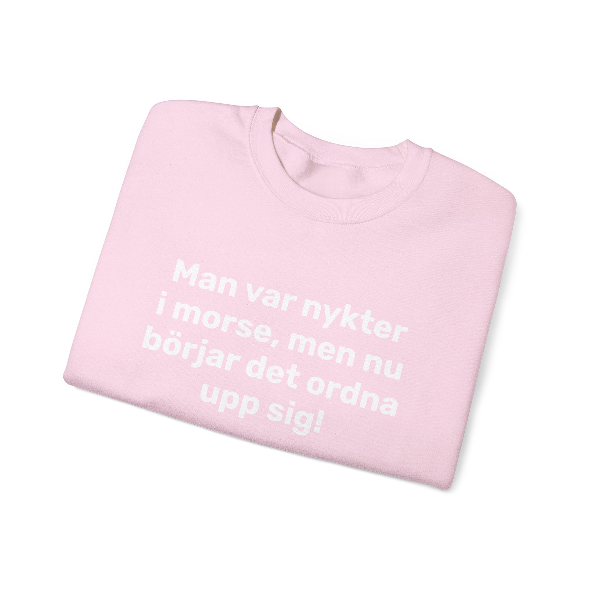 Sweatshirt - Man var nykter i morse,