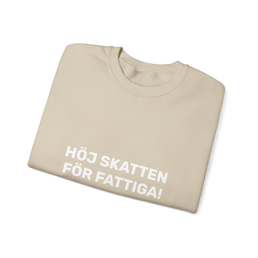 Sweatshirt - HÖJ SKATTEN FÖR FATTIGA!