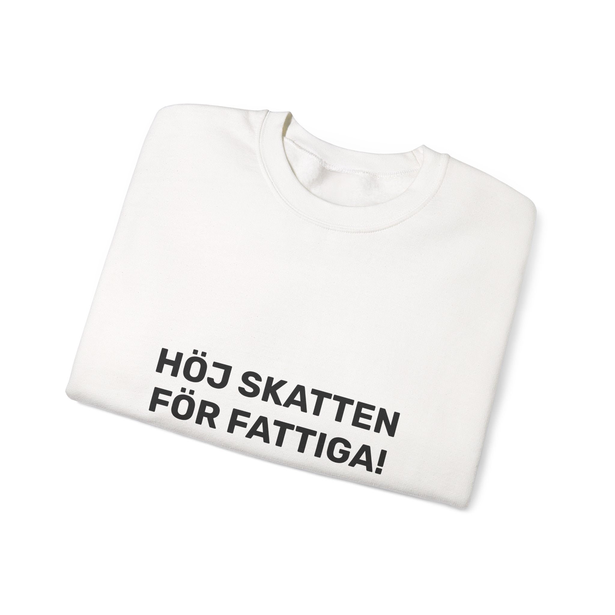 Sweatshirt - HÖJ SKATTEN FÖR FATTIGA!