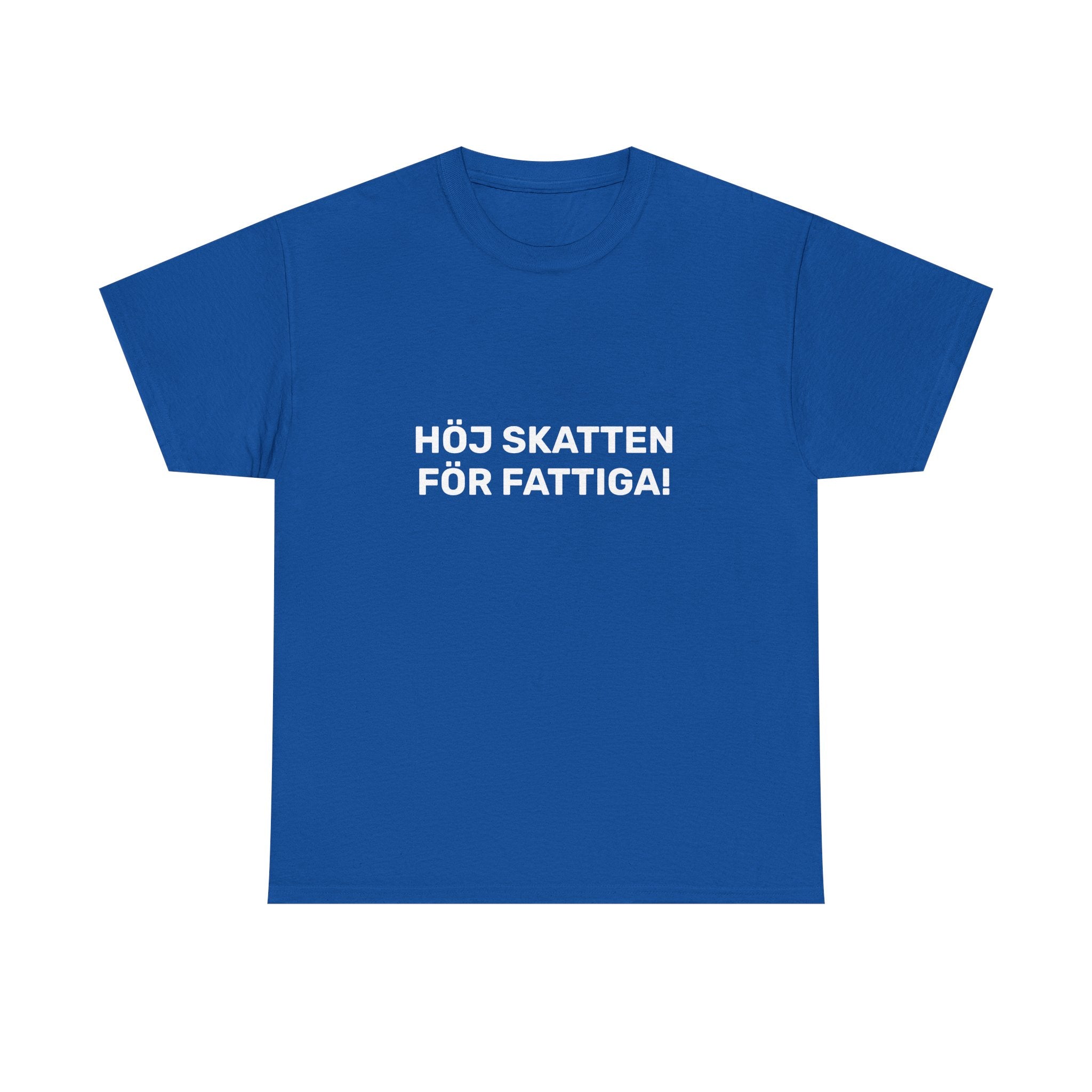 T-Shirt - HÖJ SKATTEN FÖR FATTIGA!