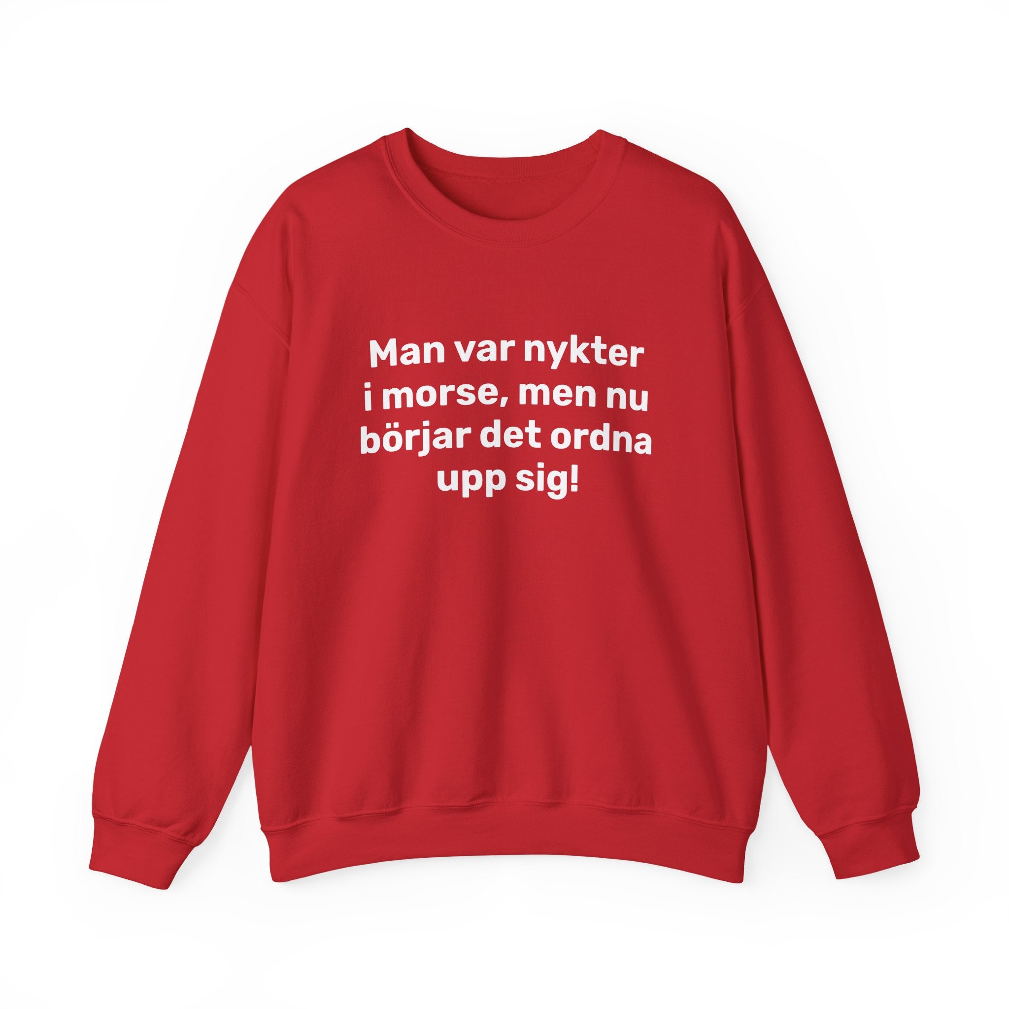 Sweatshirt - Man var nykter i morse,