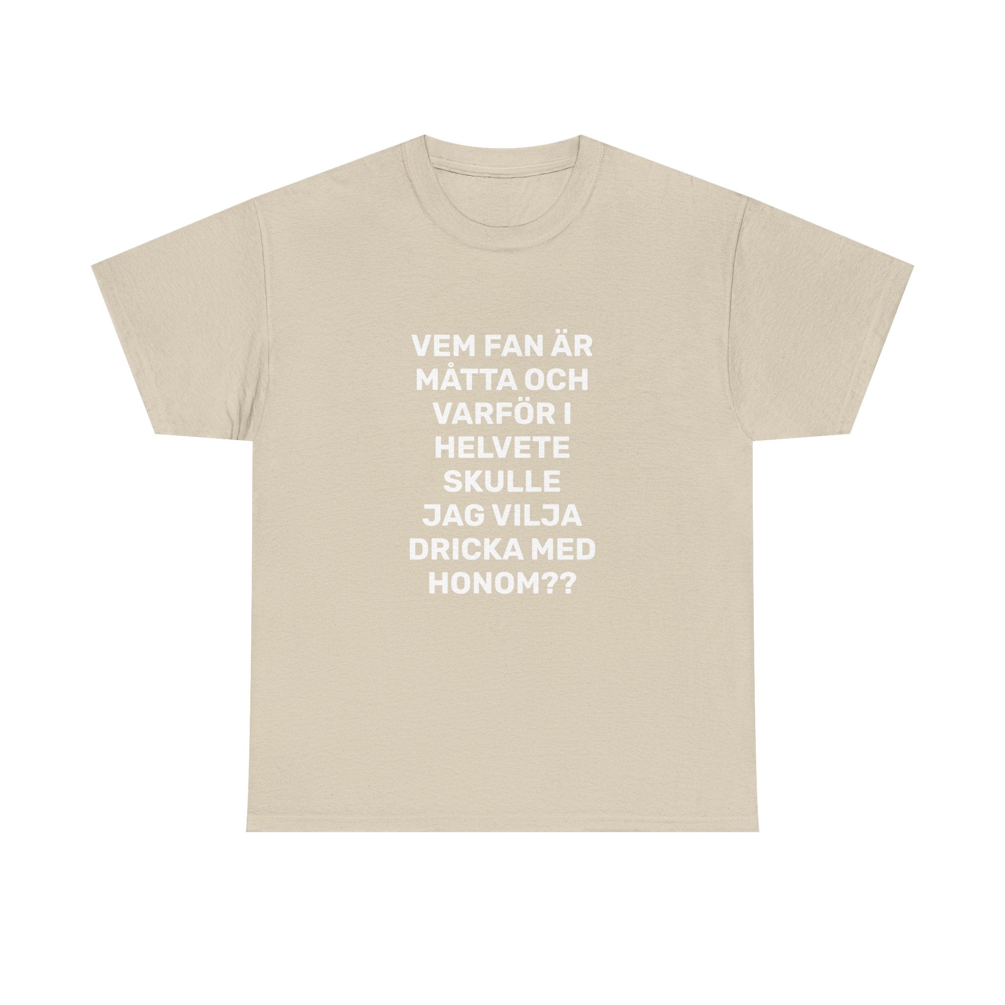T-Shirt - VEM FAN ÄR MÅTTA