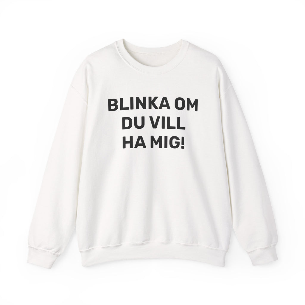 Sweatshirt - BLINKA OM DU VILL HA MIG!