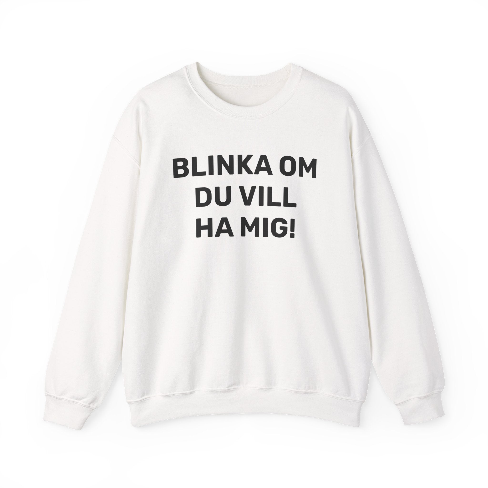 Sweatshirt - BLINKA OM DU VILL HA MIG!