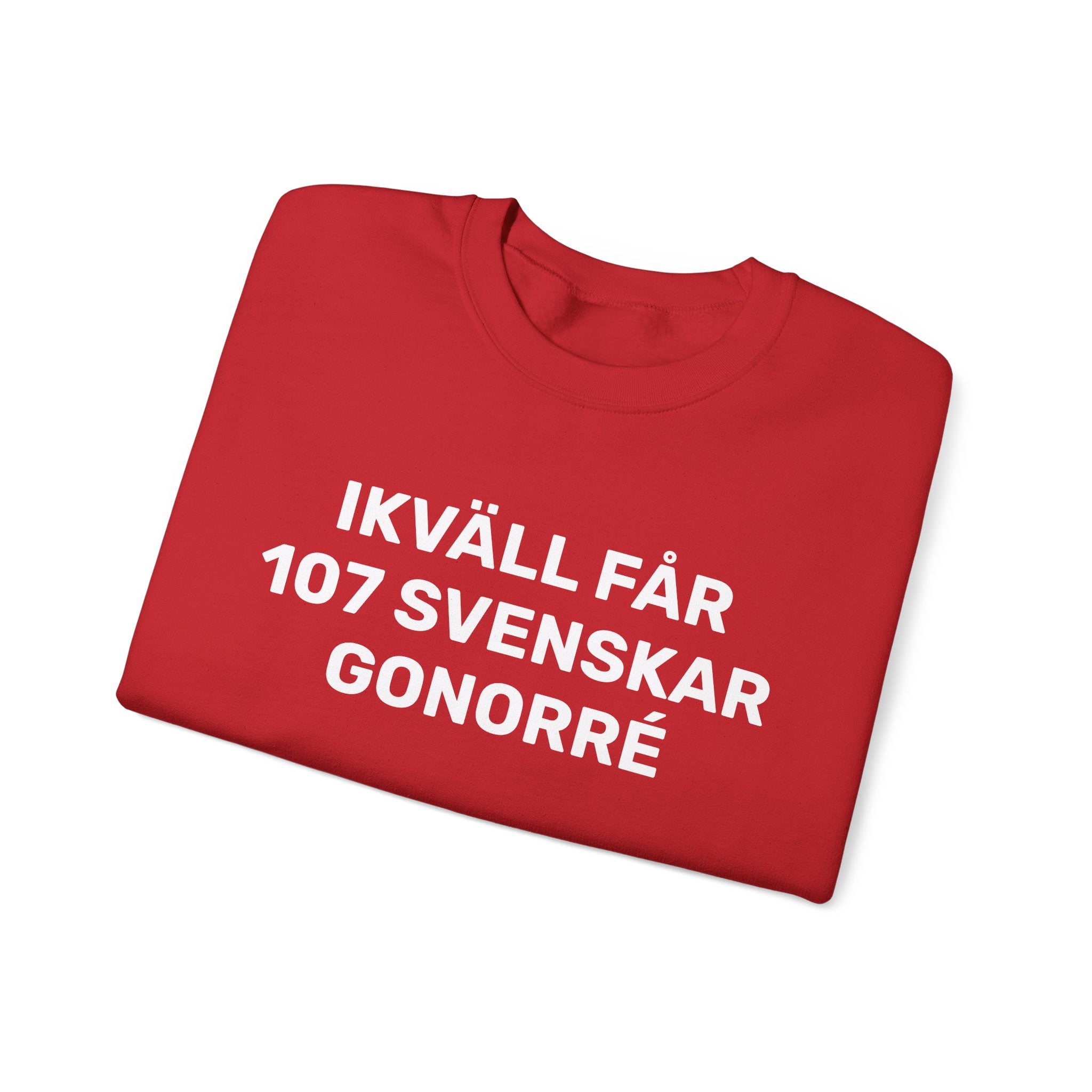 Sweatshirt - IKVÄLL FÅR 107 SVENSKAR GONORRÉ