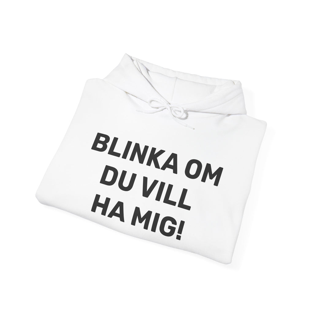 Hoodie - BLINKA OM DU VILL HA MIG!