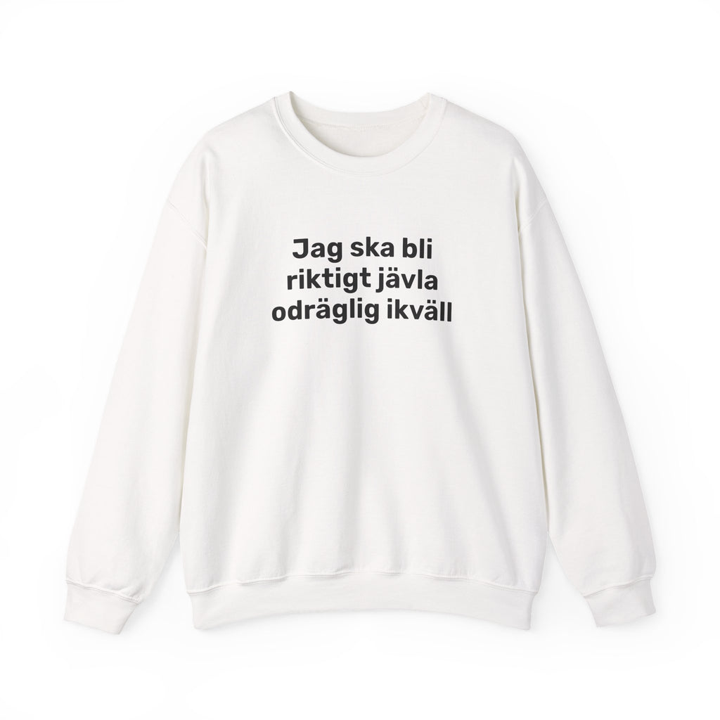 Sweatshirt - Jag ska bli riktigt jävla odräglig ikväll