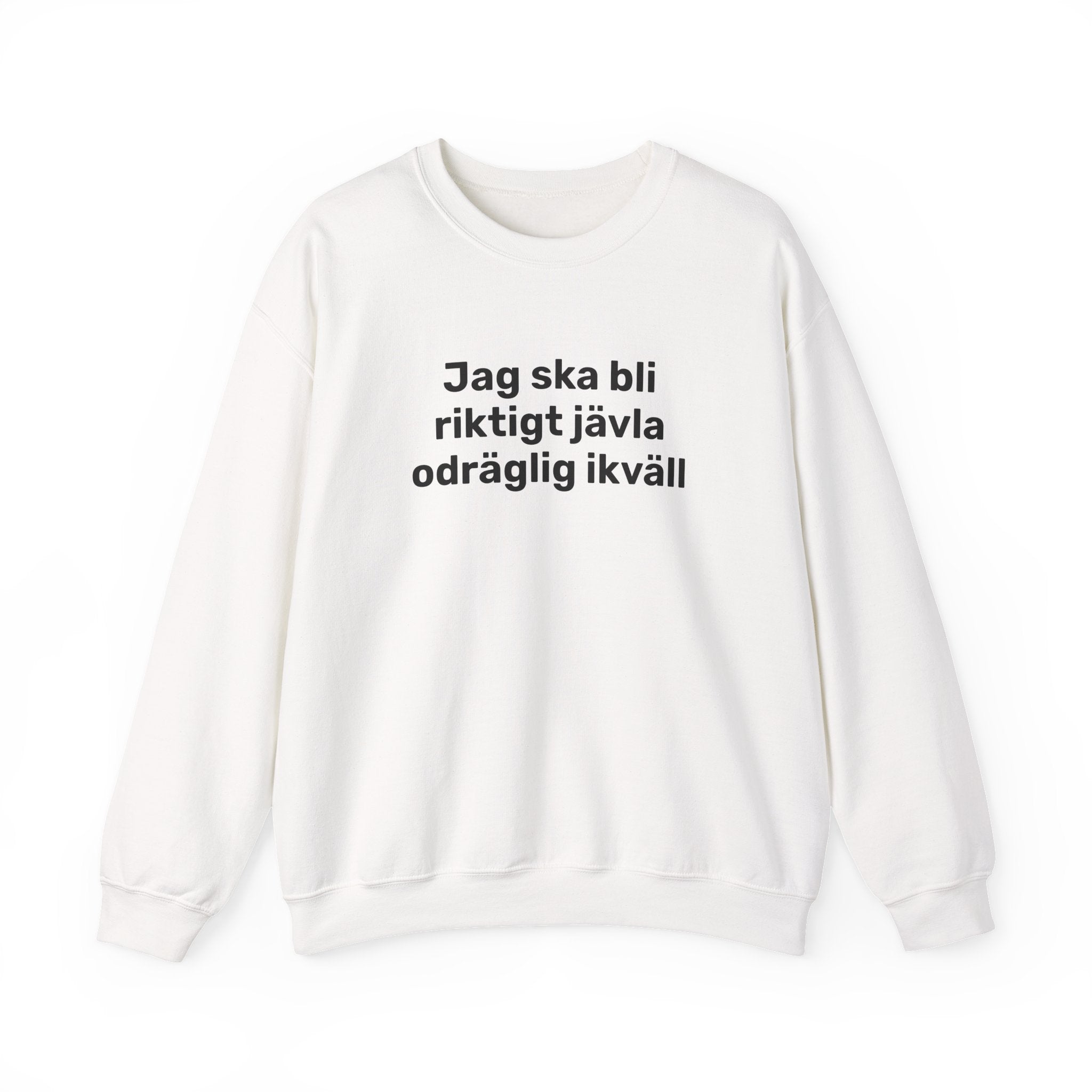 Sweatshirt - Jag ska bli riktigt jävla odräglig ikväll