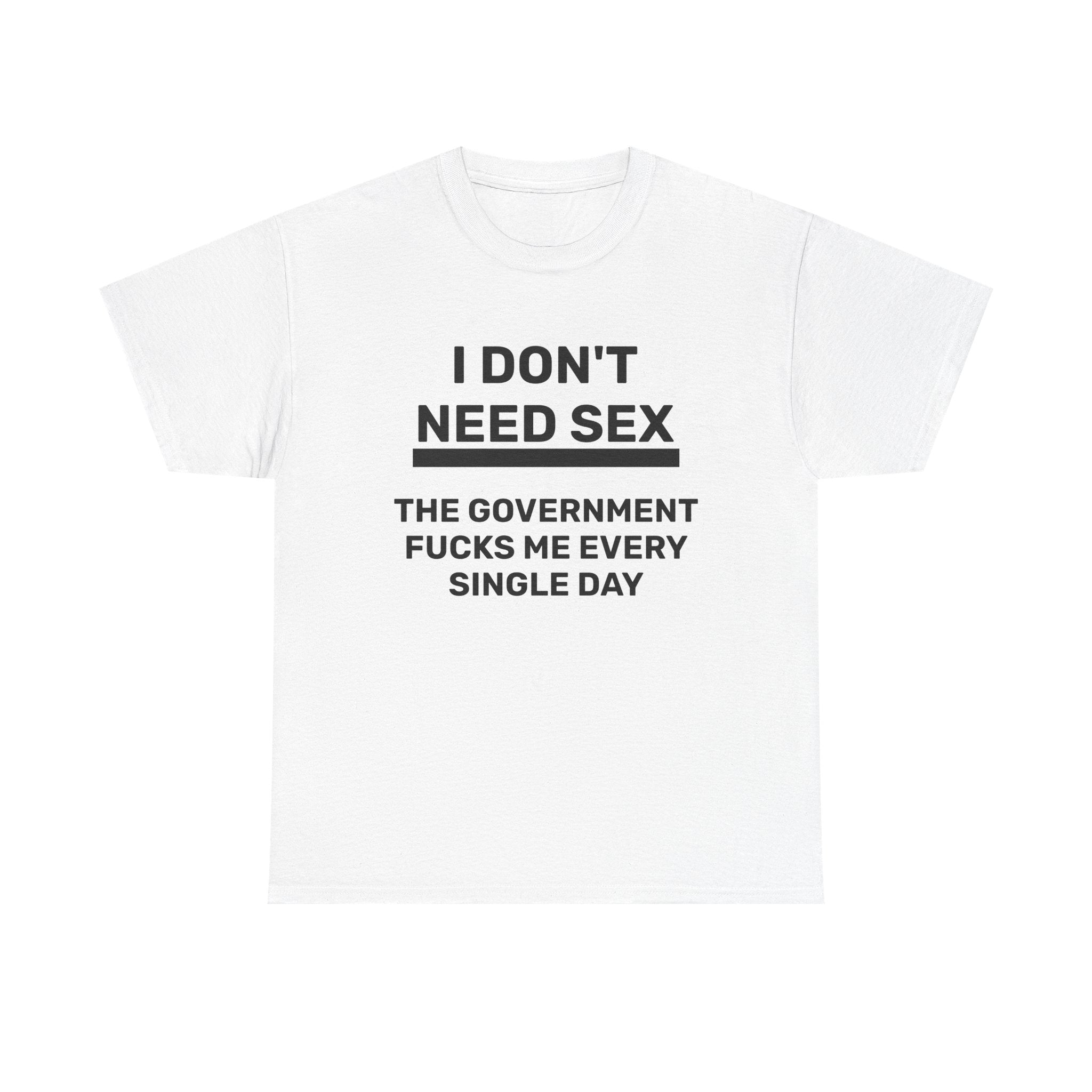T-Shirt - I DON'T NEED SEX