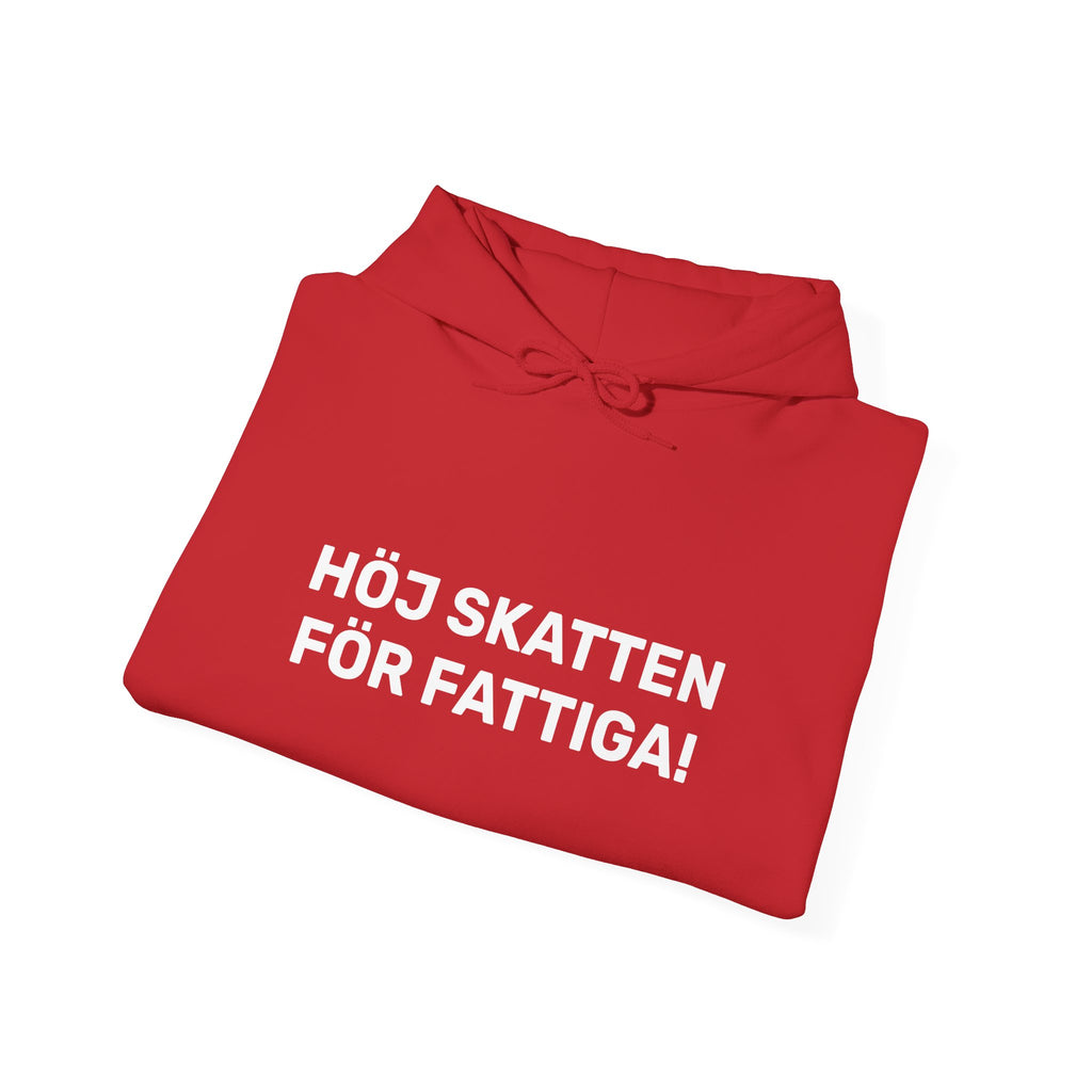 Hoodie - HÖJ SKATTEN FÖR FATTIGA!