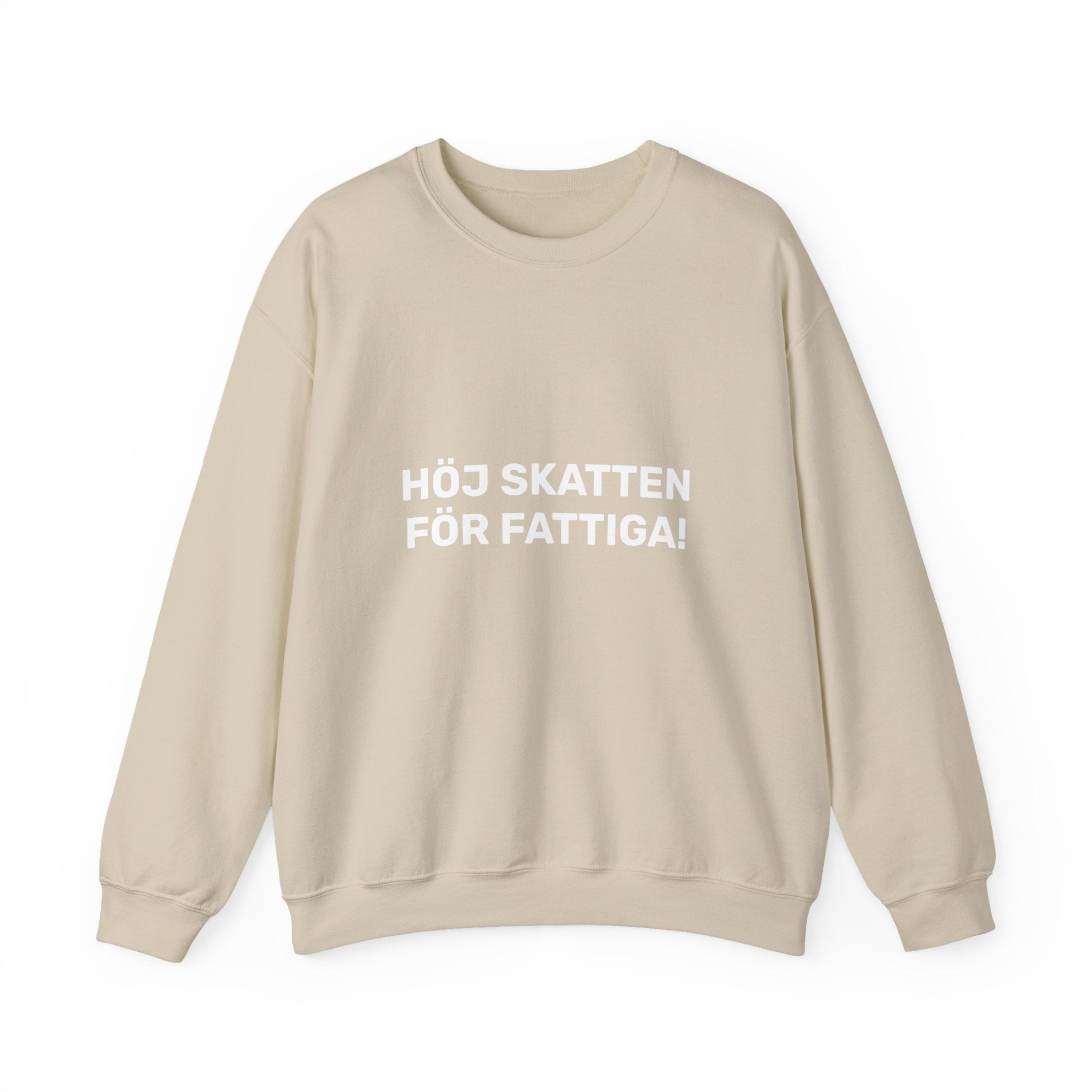 Sweatshirt - HÖJ SKATTEN FÖR FATTIGA!