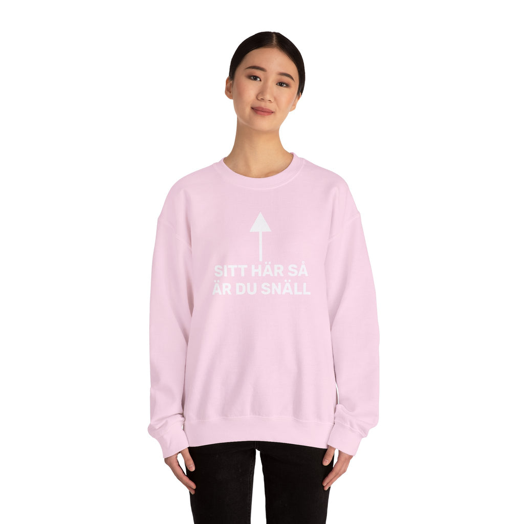 Sweatshirt - SITT HÄR SÅ ÄR DU SNÄLL