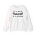 Sweatshirt - DET ÄR INTE JAG SOM ÄR OMOGEN