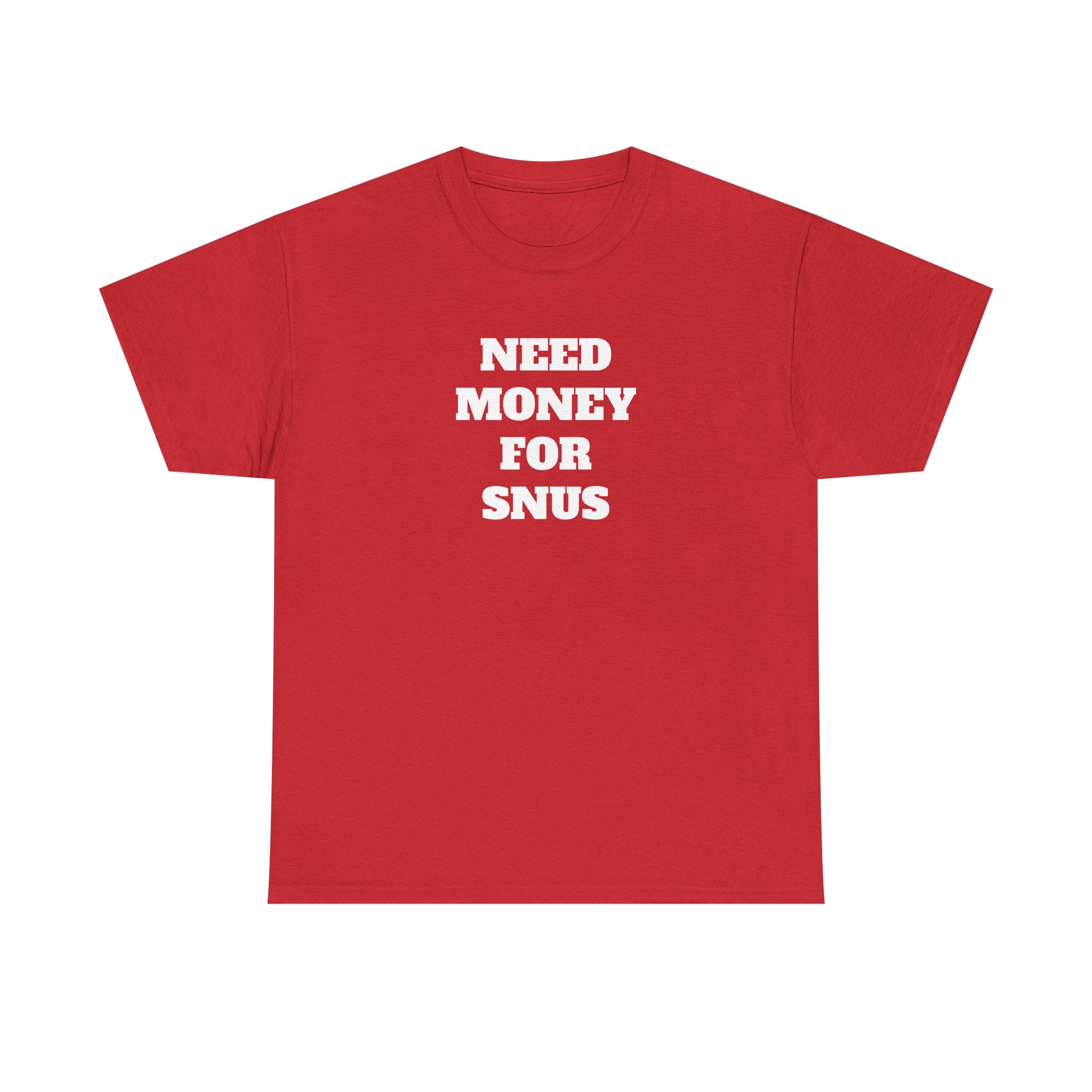 T-Shirt - NEED MONEY FOR SNUS