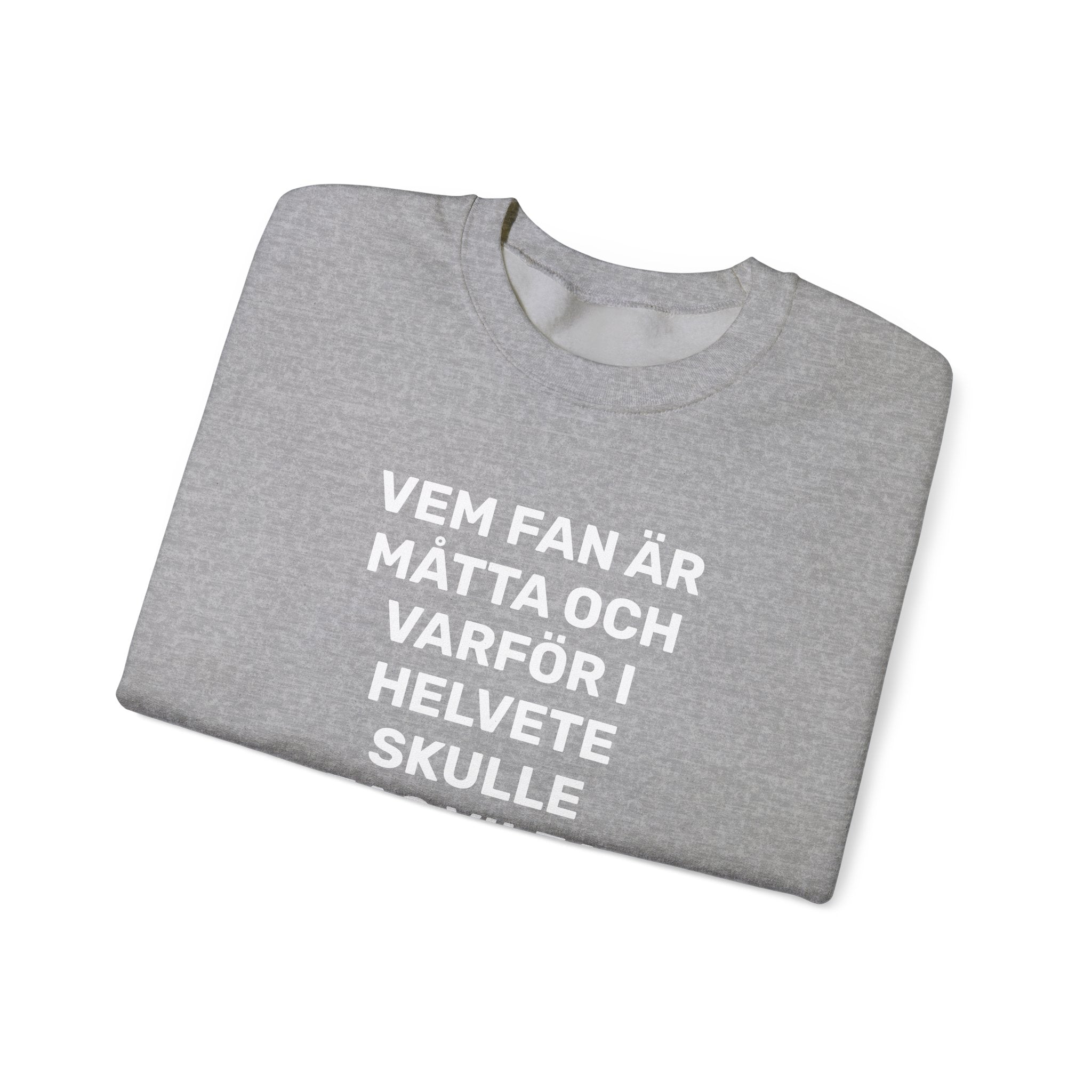 Sweatshirt - VEM FAN ÄR MÅTTA
