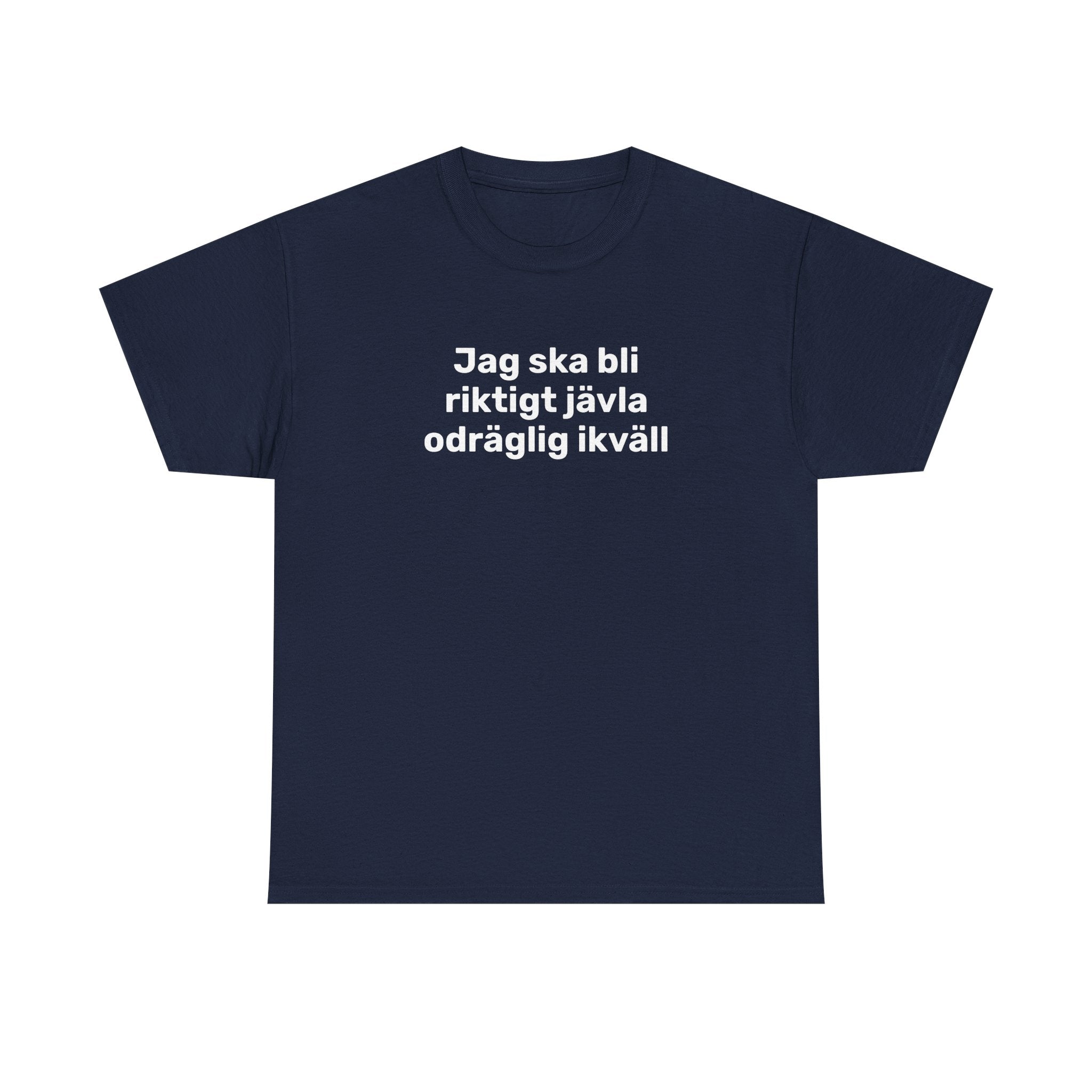 T-Shirt - Jag ska bli riktigt jävla odräglig ikväll