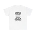 T-Shirt - VEM FAN ÄR MÅTTA