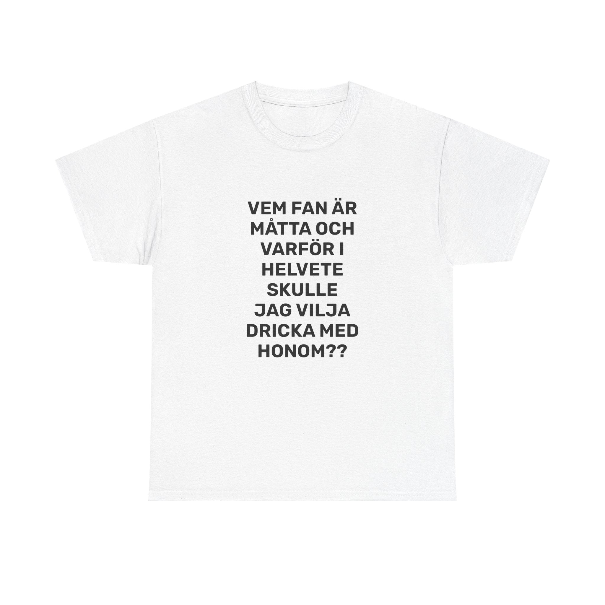 T-Shirt - VEM FAN ÄR MÅTTA
