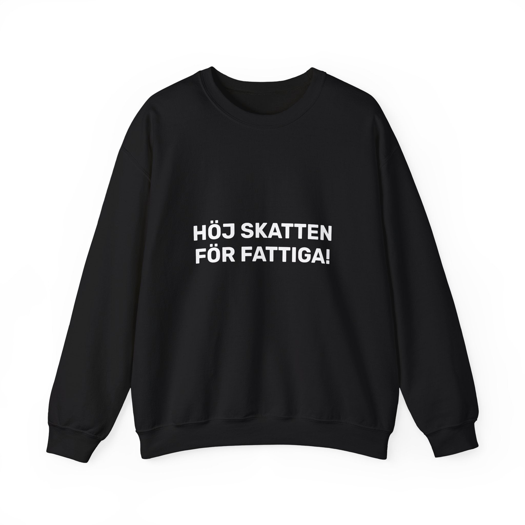 Sweatshirt - HÖJ SKATTEN FÖR FATTIGA!