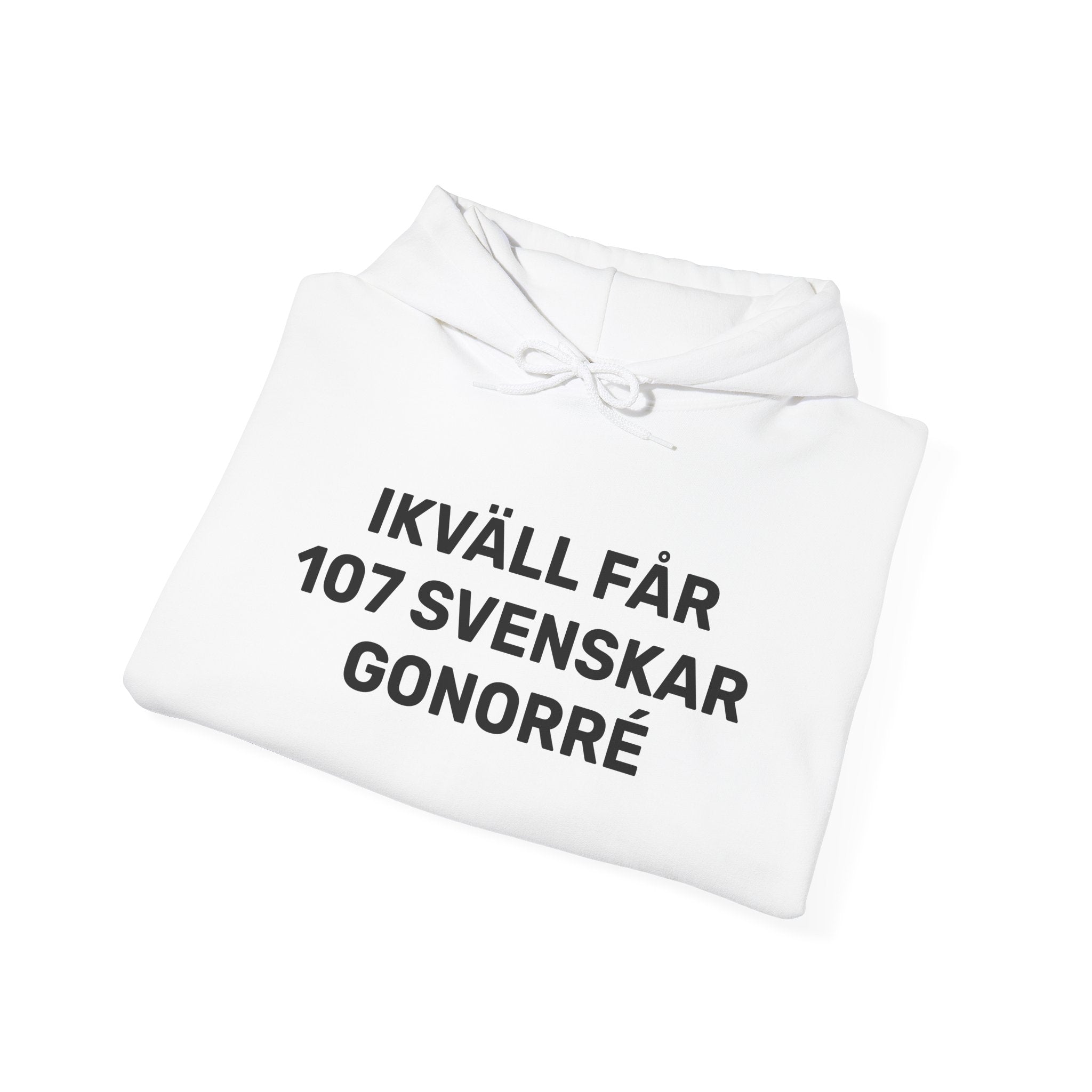 Hoodie - IKVÄLL FÅR 107 SVENSKAR GONORRÉ