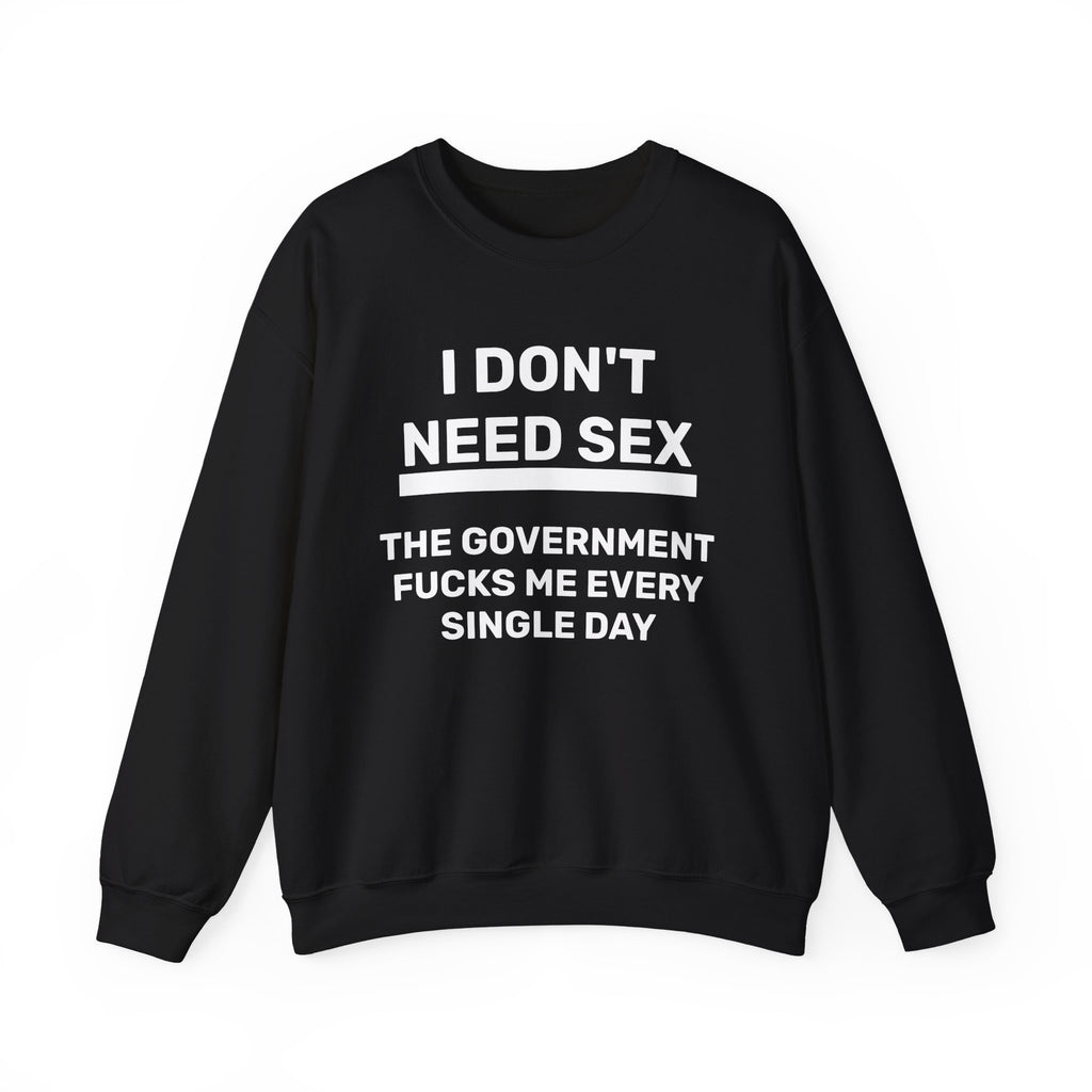 Sweatshirt - I DON'T NEED SEX