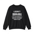 Sweatshirt - I DON'T NEED SEX