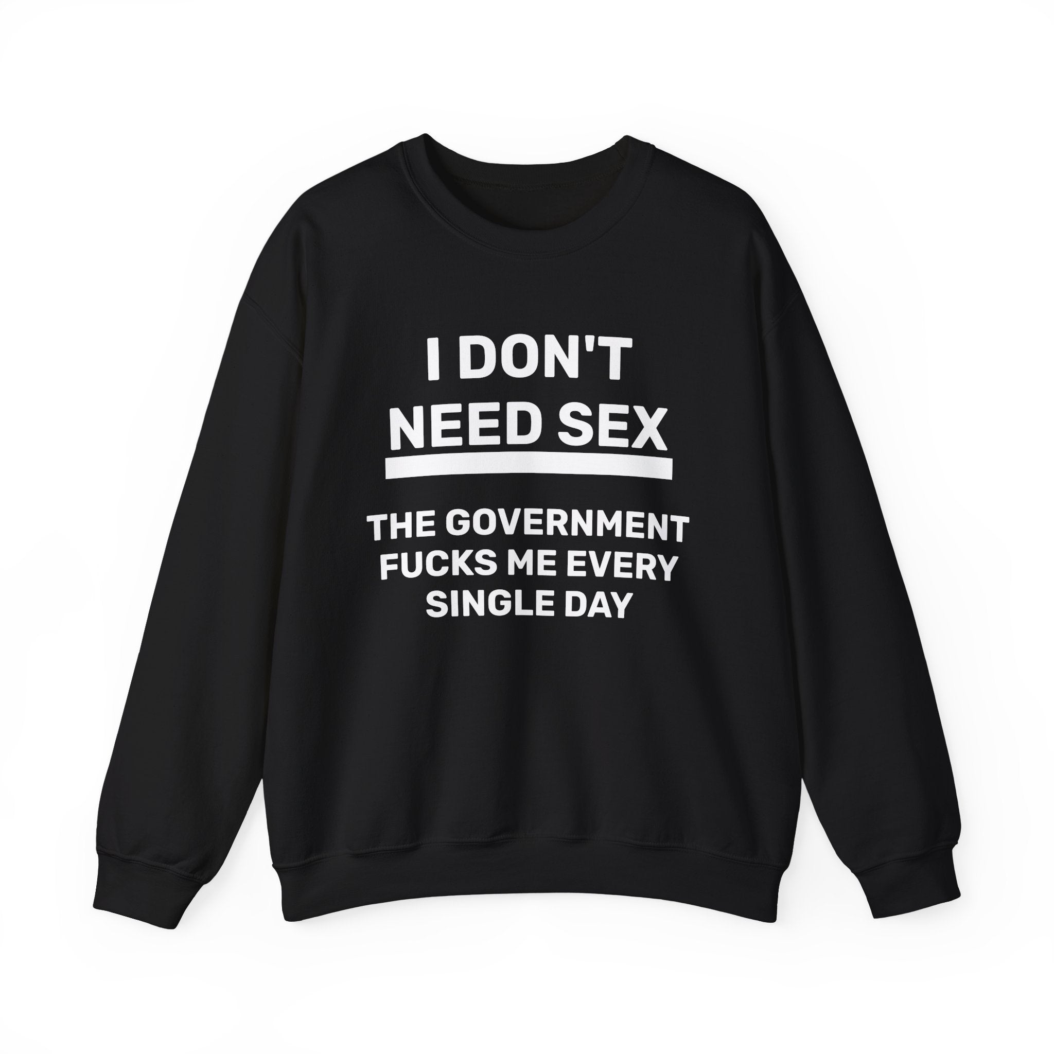Sweatshirt - I DON'T NEED SEX