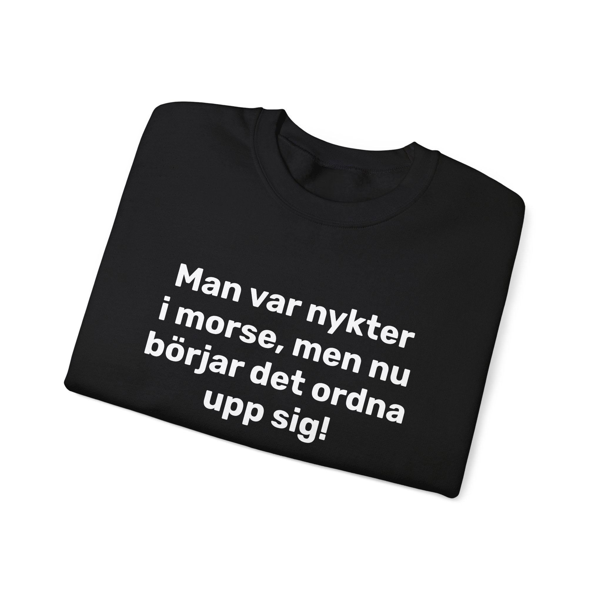 Sweatshirt - Man var nykter i morse,