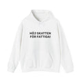 Hoodie - HÖJ SKATTEN FÖR FATTIGA!