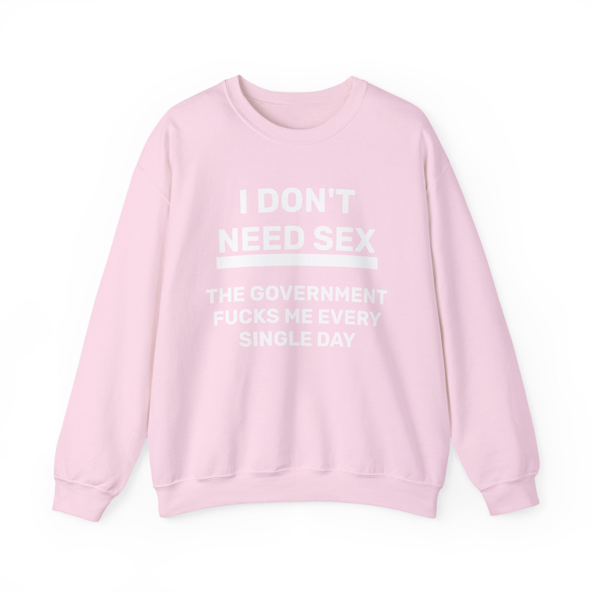 Sweatshirt - I DON'T NEED SEX