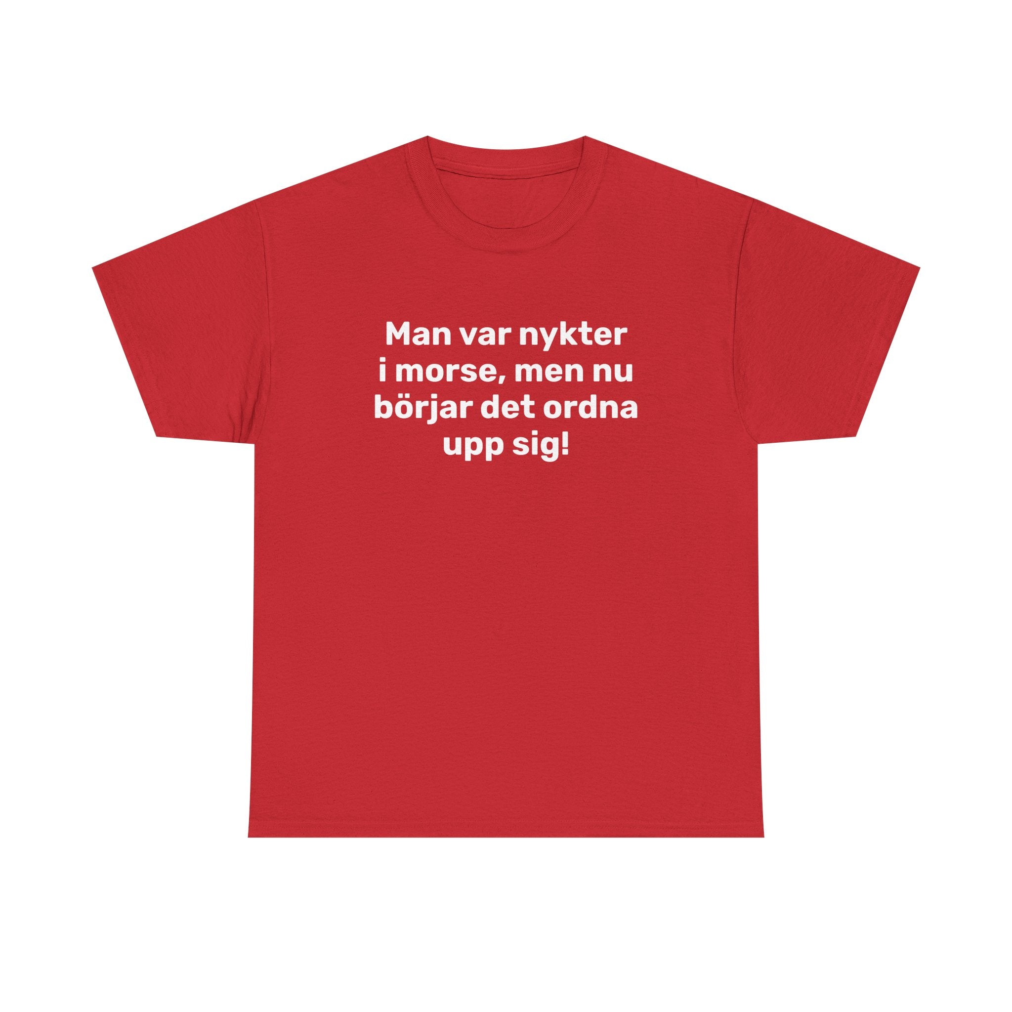 T-Shirt - Man var nykter i morse,
