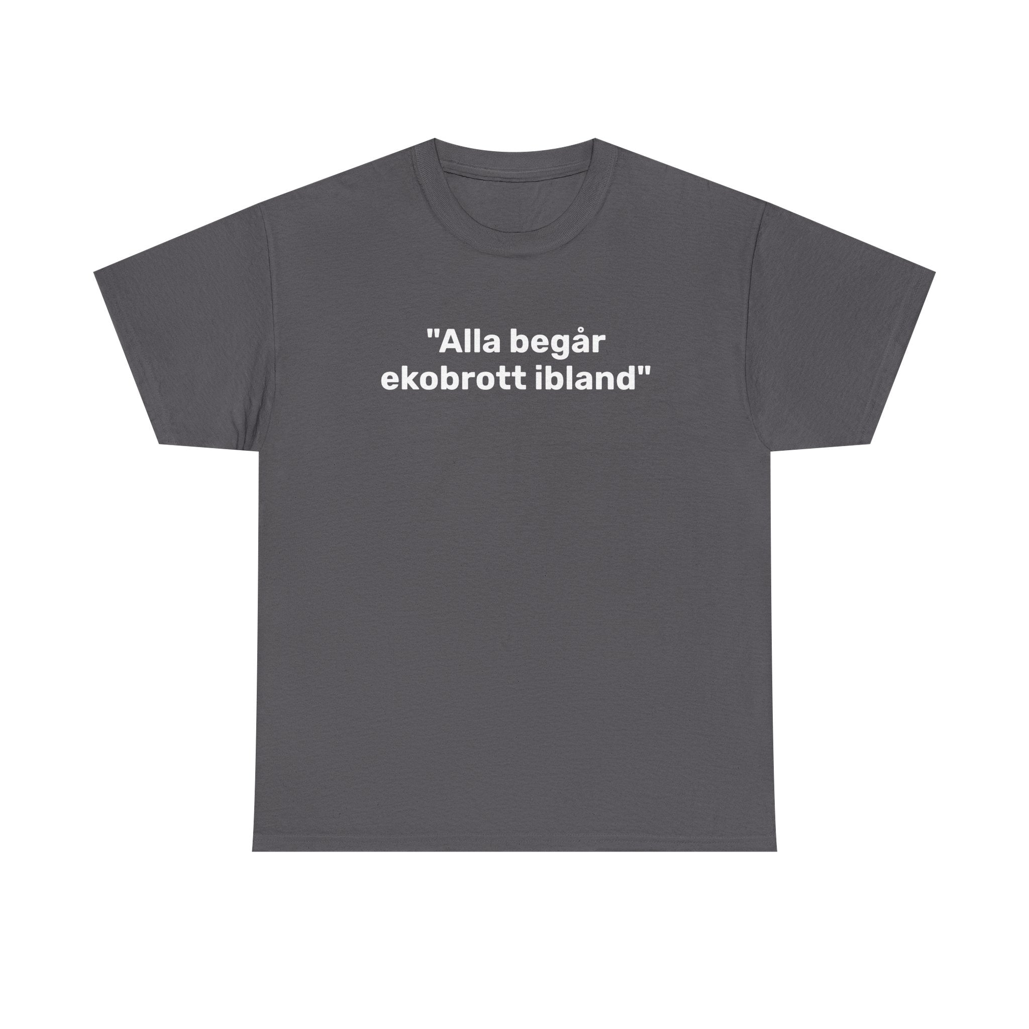 T-Shirt - "Alla begår ekobrott ibland"