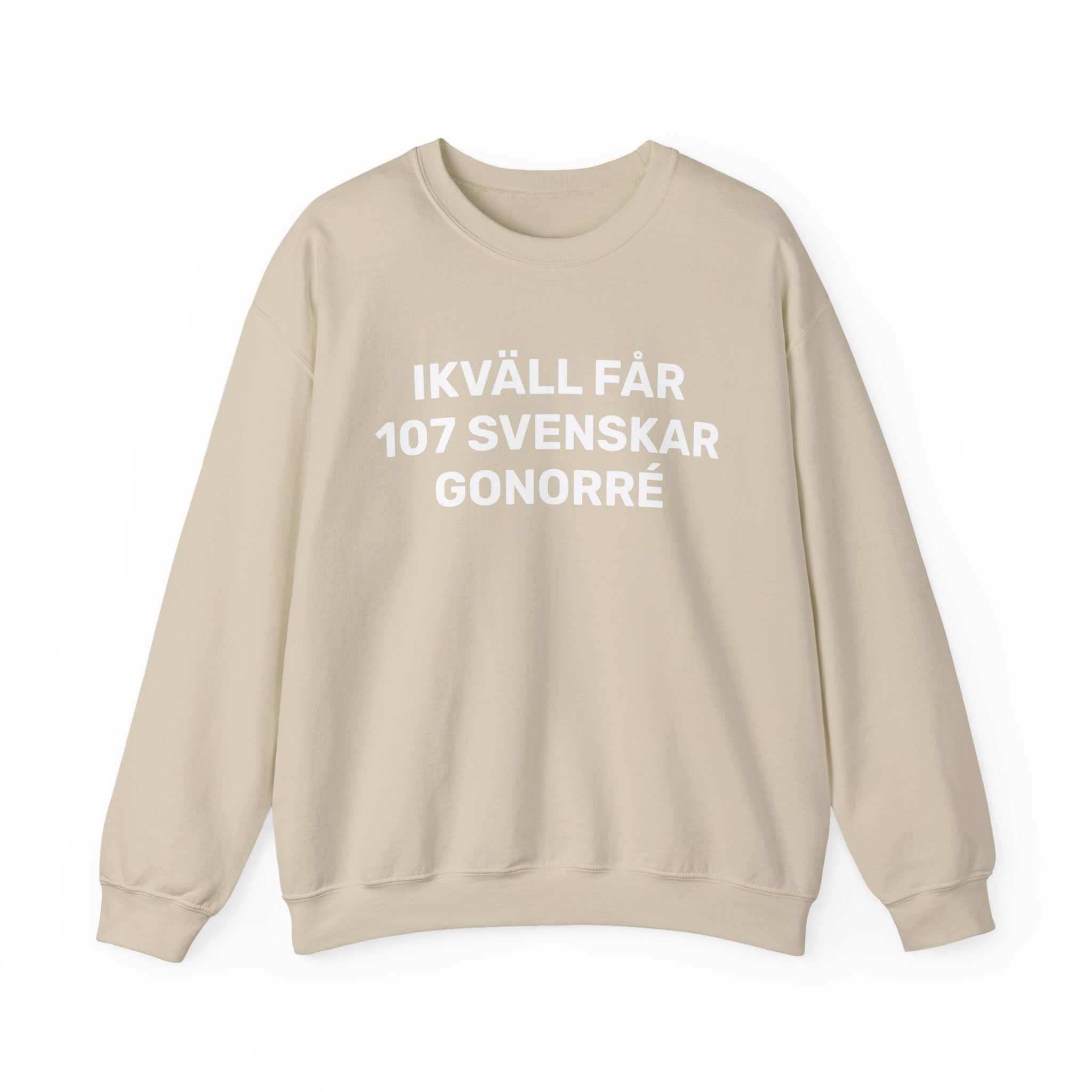 Sweatshirt - IKVÄLL FÅR 107 SVENSKAR GONORRÉ