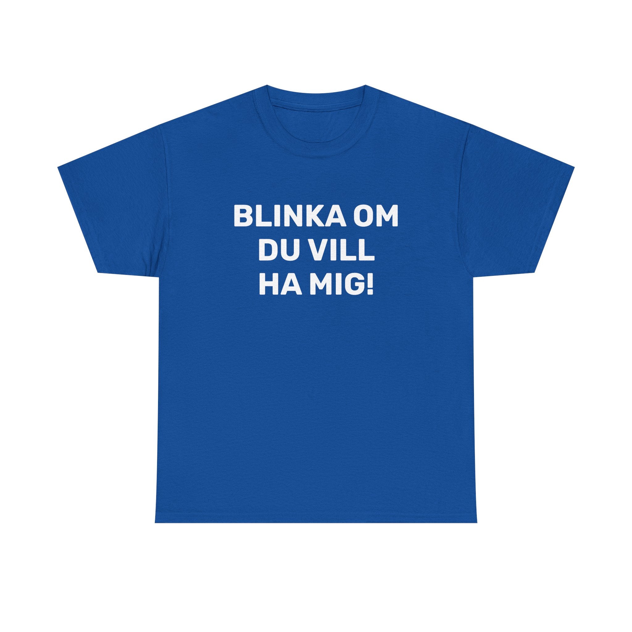 T-Shirt - BLINKA OM DU VILL HA MIG!
