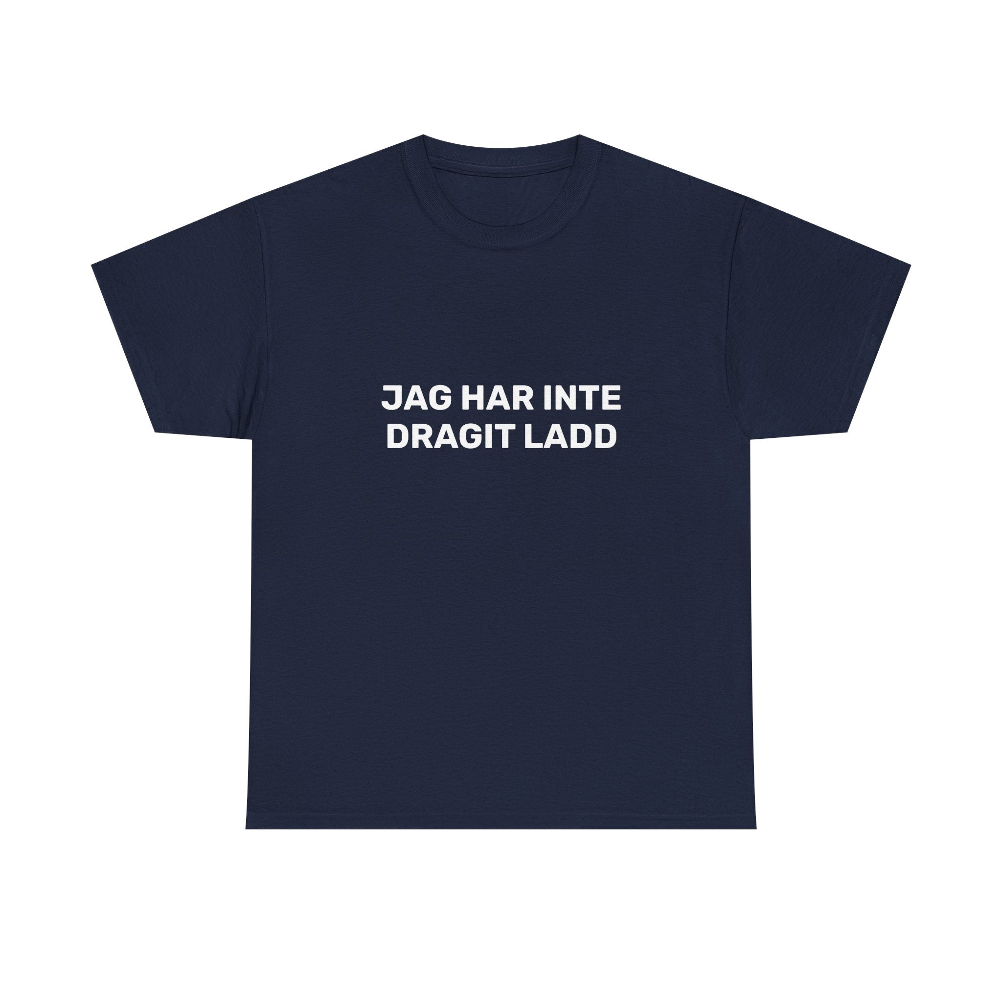 T-Shirt - JAG HAR INTE DRAGIT LADD