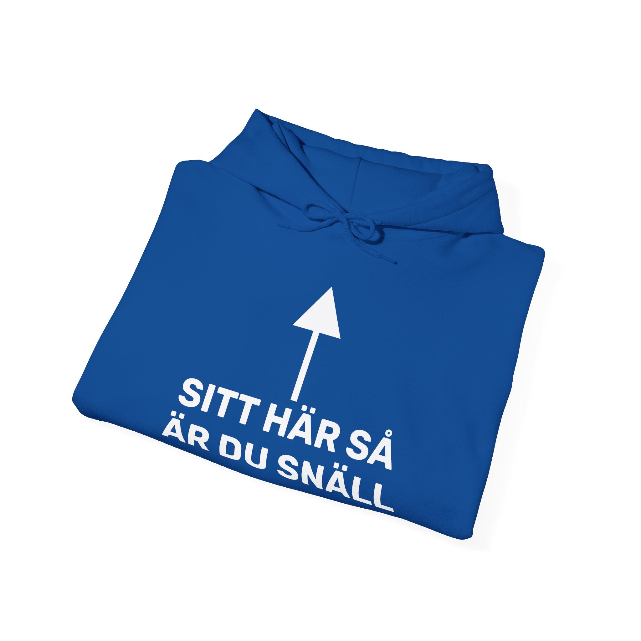 Hoodie - SITT HÄR SÅ ÄR DU SNÄLL