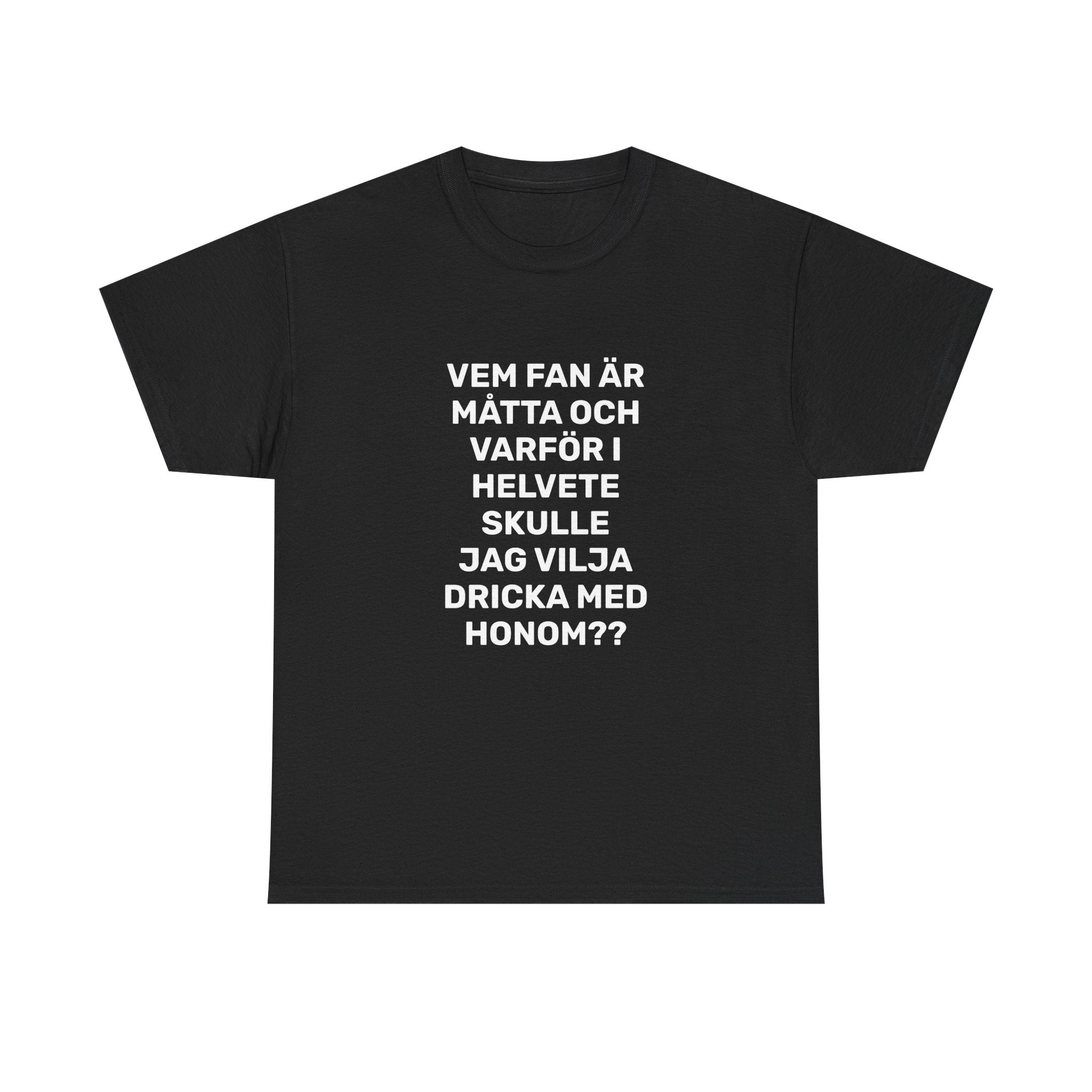 T-Shirt - VEM FAN ÄR MÅTTA