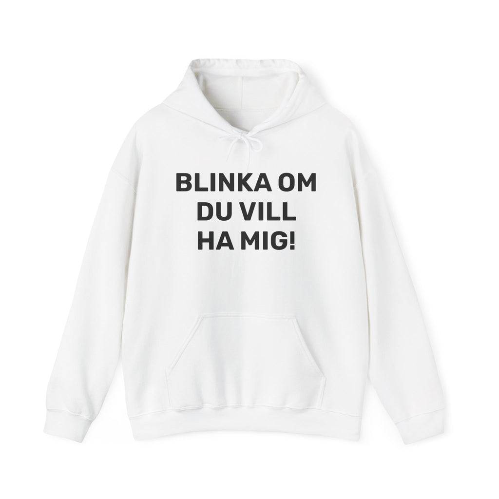 Hoodie - BLINKA OM DU VILL HA MIG!