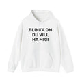 Hoodie - BLINKA OM DU VILL HA MIG!