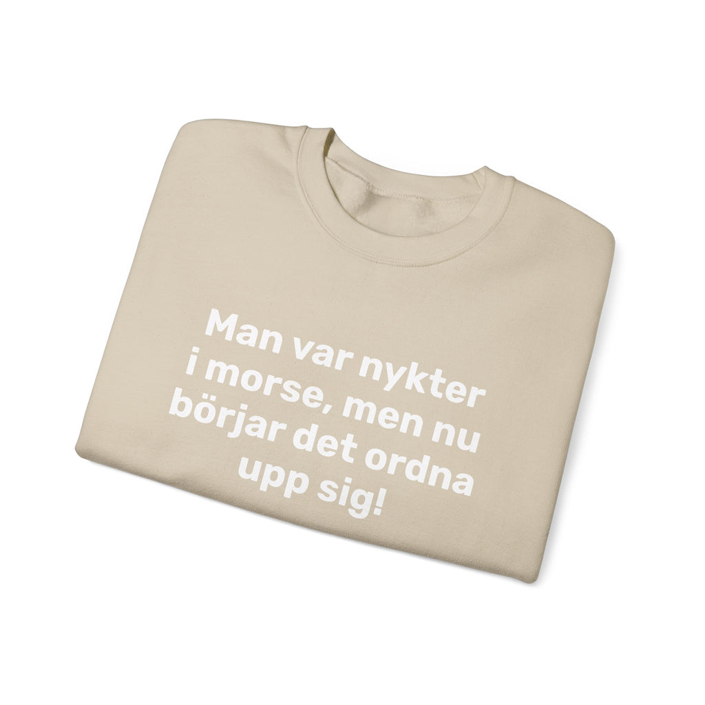 Sweatshirt - Man var nykter i morse,