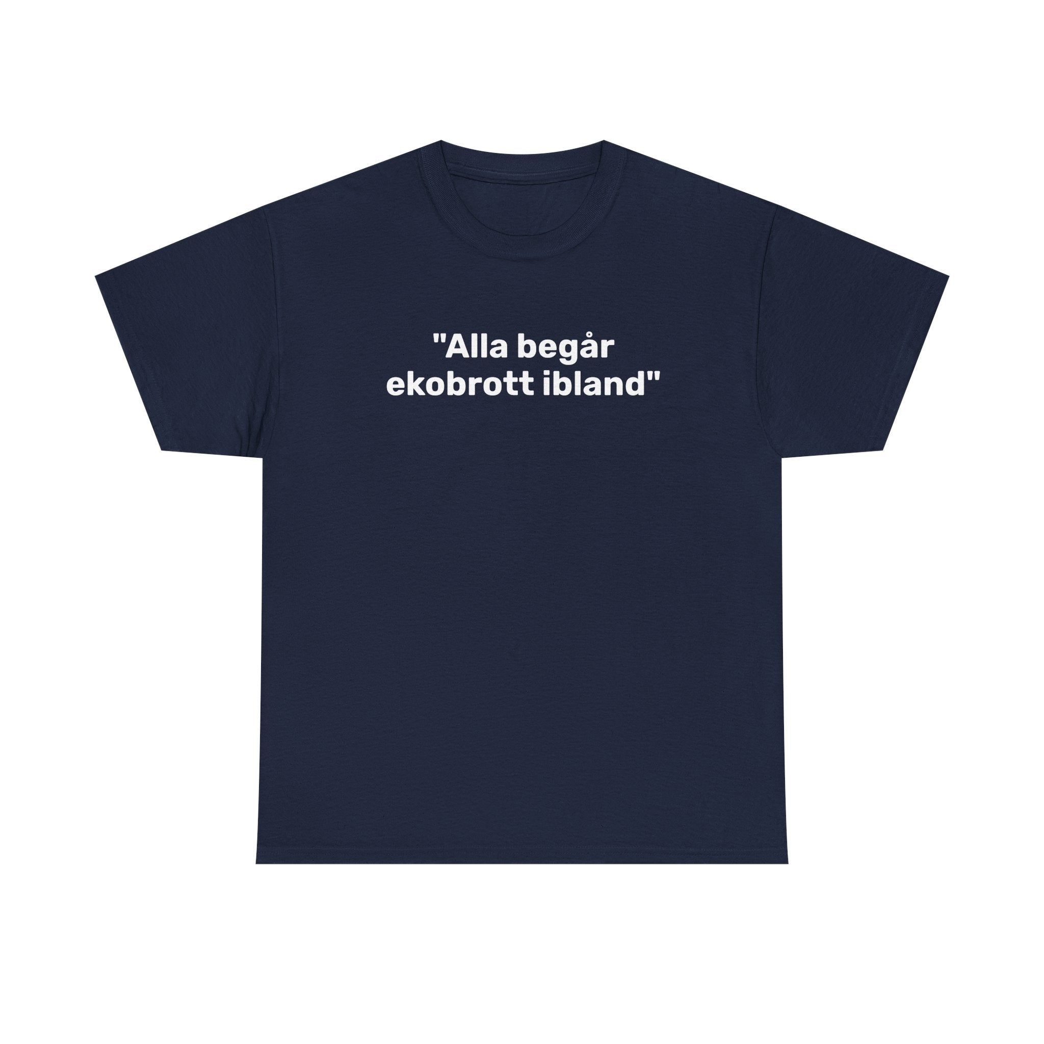 T-Shirt - "Alla begår ekobrott ibland"