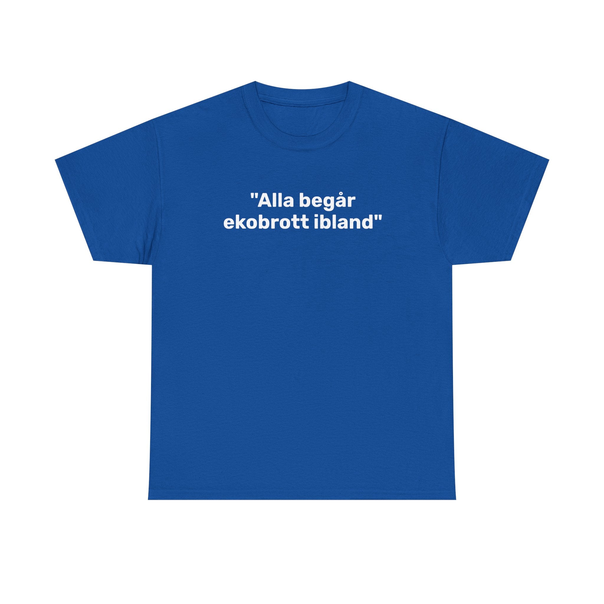 T-Shirt - "Alla begår ekobrott ibland"